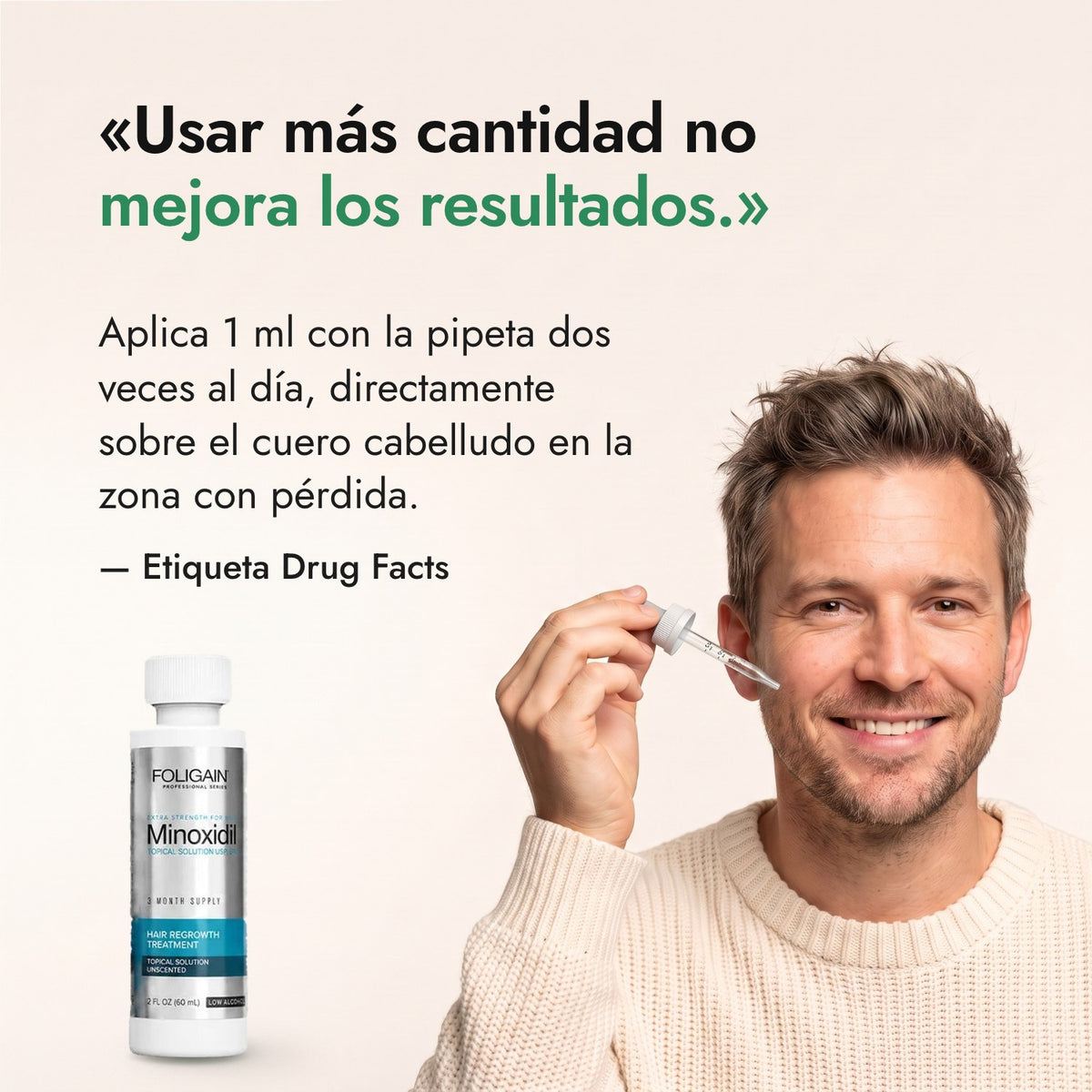Usar más cantidad no mejora los resultados. — Etiqueta Drug Facts