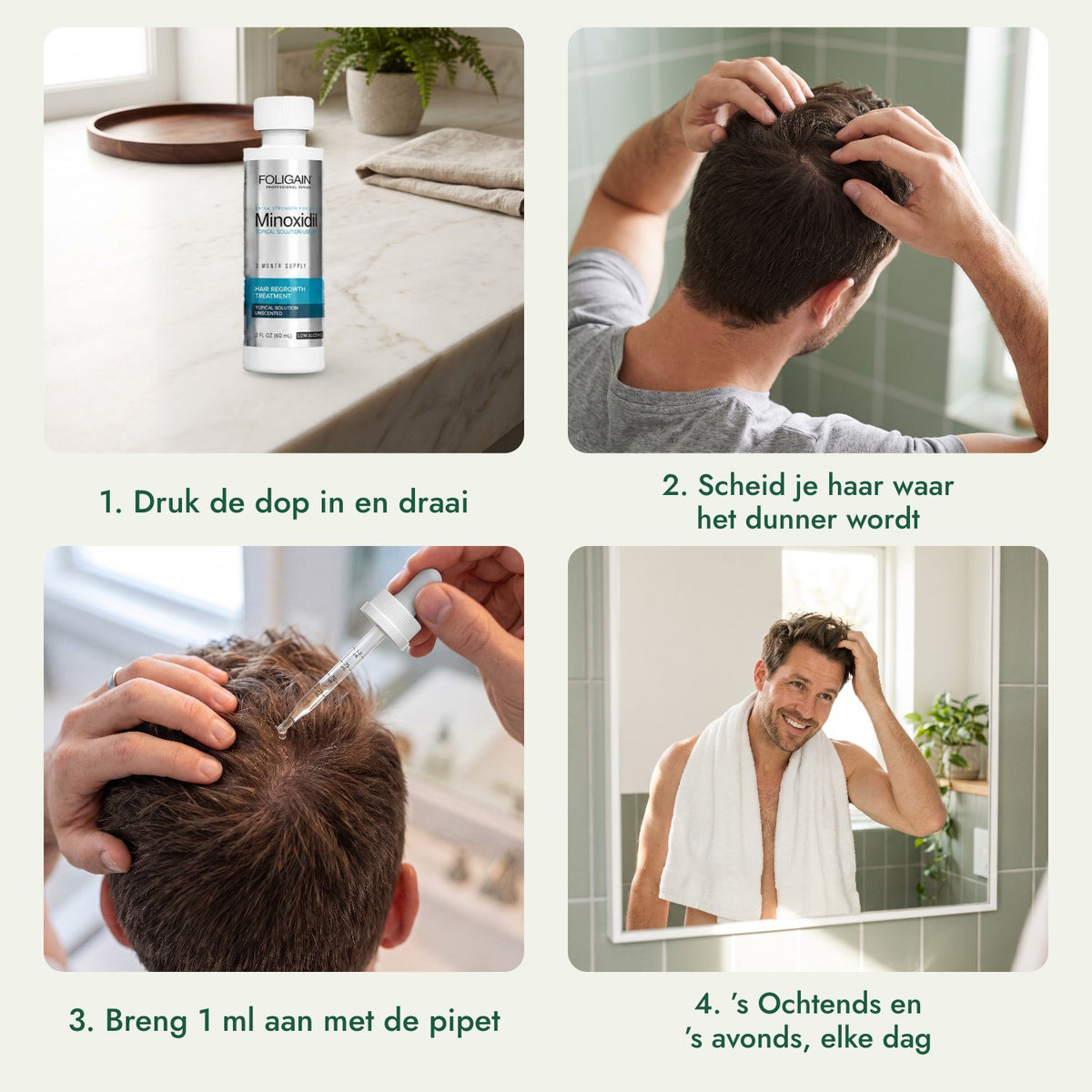 Foligain Low Alcohol Minoxidil 5% voor mannen: Druk de dop in en draai, Scheid je haar waar het dunner wordt, Breng 1 ml aan met de pipet, ’s Ochtends en ’s avonds, elke dag