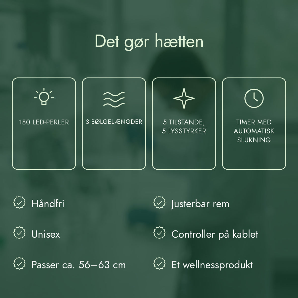 Det gør hætten: 180 LED-perler, 3 bølgelængder, 5 tilstande, 5 lysstyrker, Timer med automatisk slukning