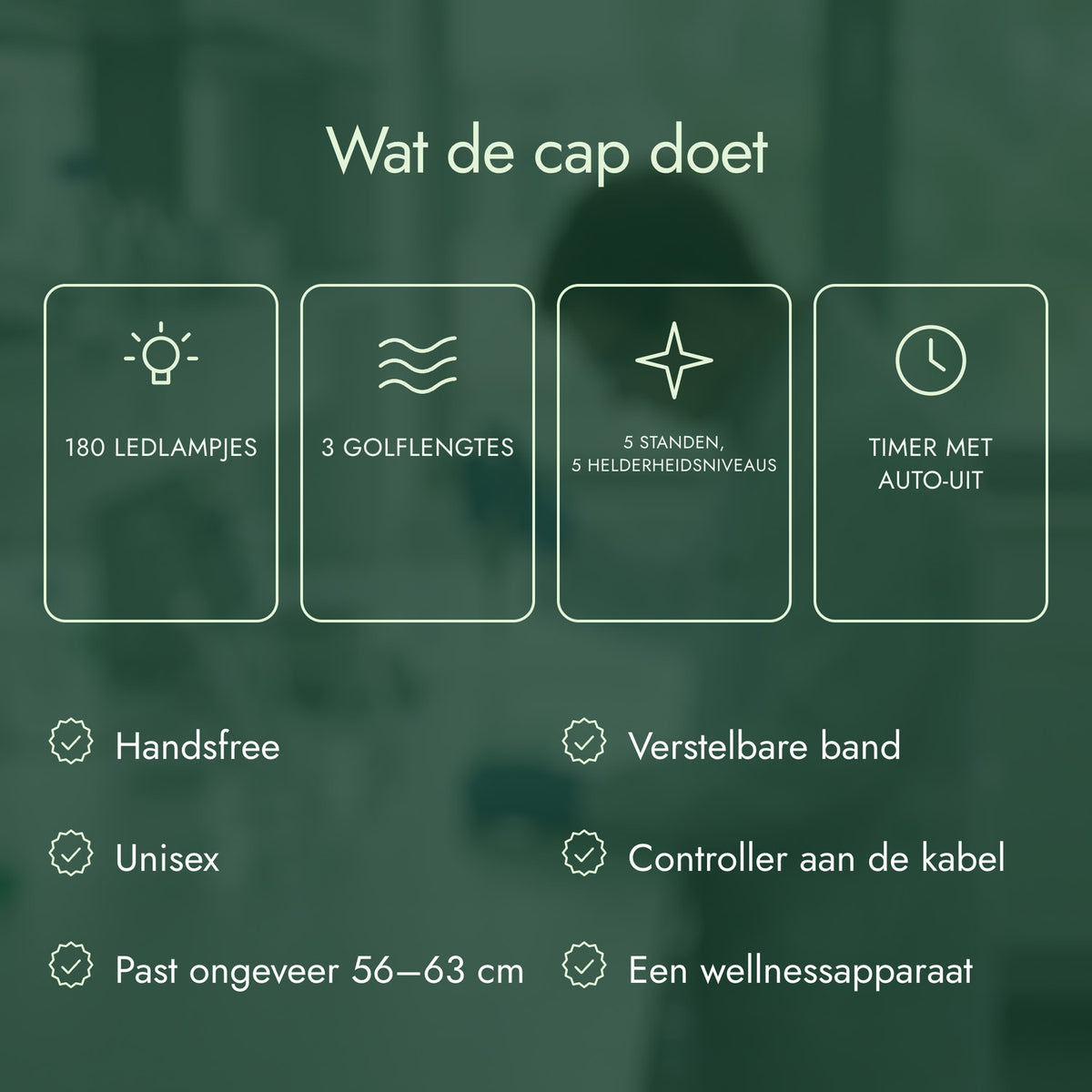 Wat de cap doet: 180 ledlampjes, 3 golflengtes, 5 standen, 5 helderheidsniveaus, Timer met auto-uit