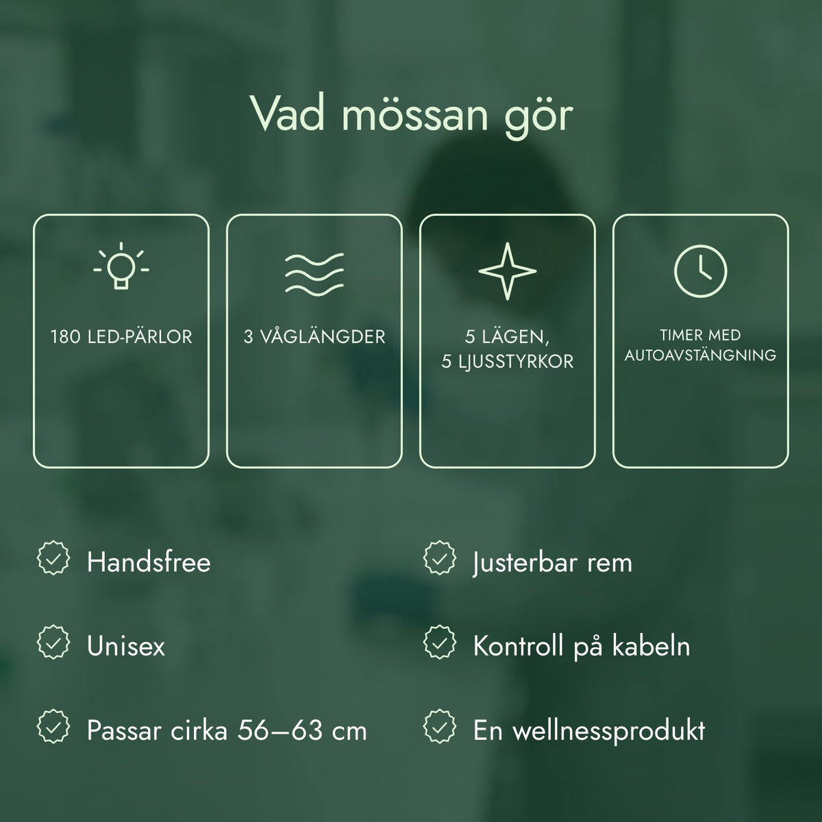 Vad mössan gör: 180 LED-pärlor, 3 våglängder, 5 lägen, 5 ljusstyrkor, Timer med autoavstängning