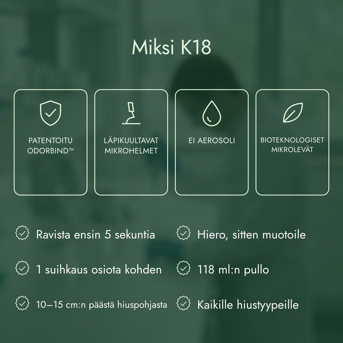 Miksi K18: Patentoitu odorBIND™, Läpikuultavat mikrohelmet, Ei aerosoli, Bioteknologiset mikrolevät
