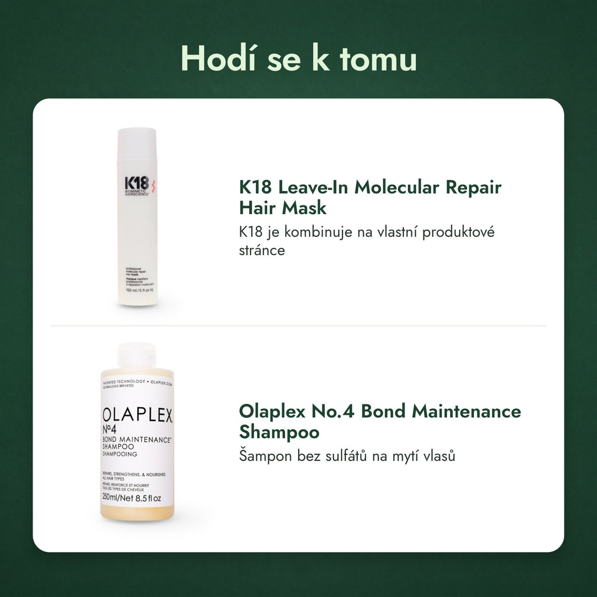 Hodí se k tomu: K18 Leave-In Molecular Repair Hair Mask, Olaplex No.4 Bond Maintenance Shampoo