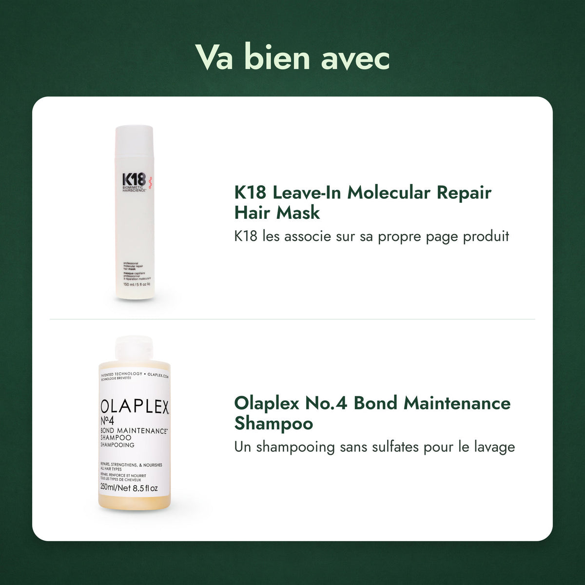 Va bien avec: K18 Leave-In Molecular Repair Hair Mask, Olaplex No.4 Bond Maintenance Shampoo