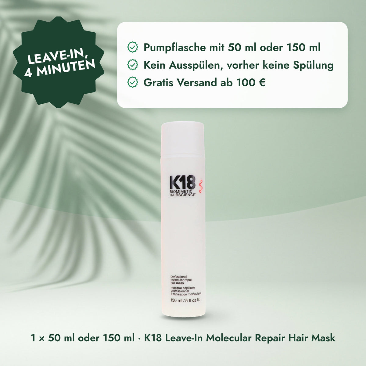 1 × 50 ml oder 150 ml · K18 Leave-In Molecular Repair Hair Mask: Leave-in, 4 Minuten