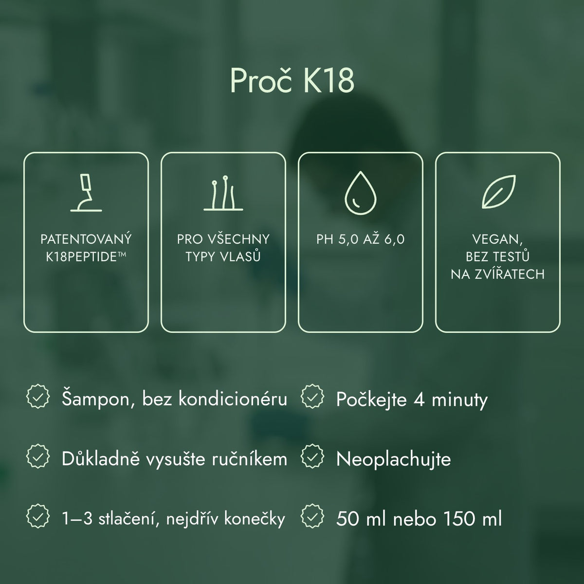 Proč K18: Patentovaný K18PEPTIDE™, Pro všechny typy vlasů, pH 5,0 až 6,0, Vegan, bez testů na zvířatech