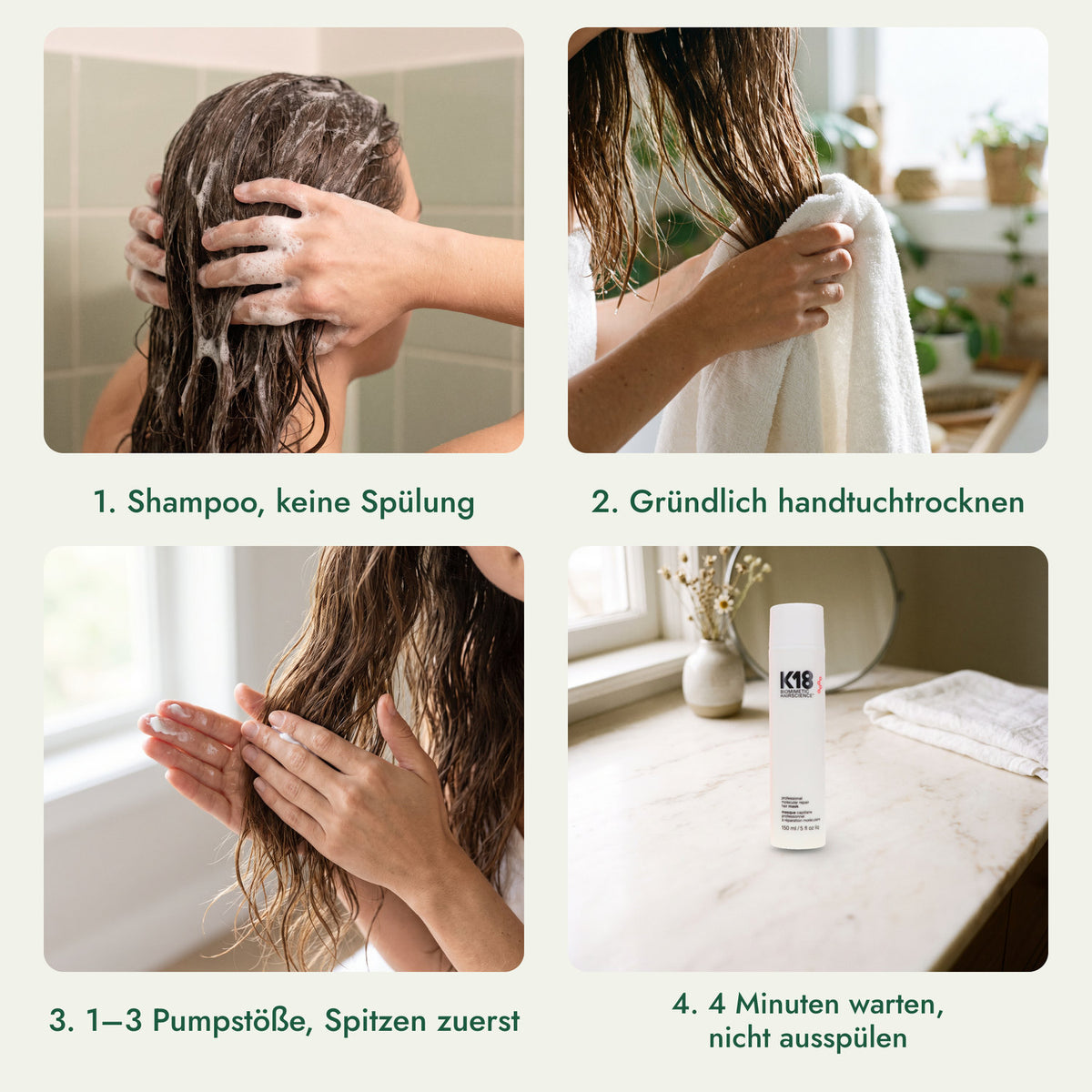 K18 Leave-In Molecular Repair Hair Mask: Shampoo, keine Spülung, Gründlich handtuchtrocknen, 1–3 Pumpstöße, Spitzen zuerst, 4 Minuten warten, nicht ausspülen