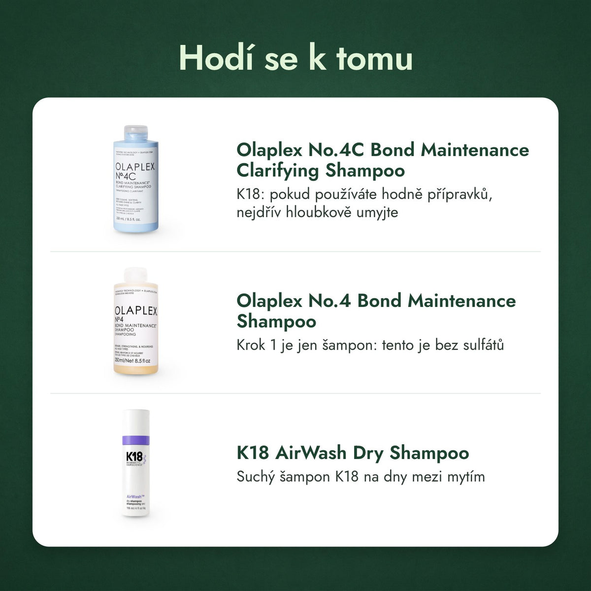 Hodí se k tomu: Olaplex No.4C Bond Maintenance Clarifying Shampoo, Olaplex No.4 Bond Maintenance Shampoo, K18 AirWash suchý šampon
