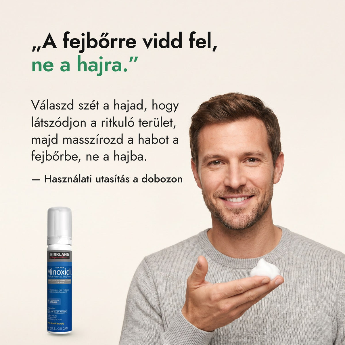 A fejbőrre vidd fel, ne a hajra. — Használati utasítás a dobozon