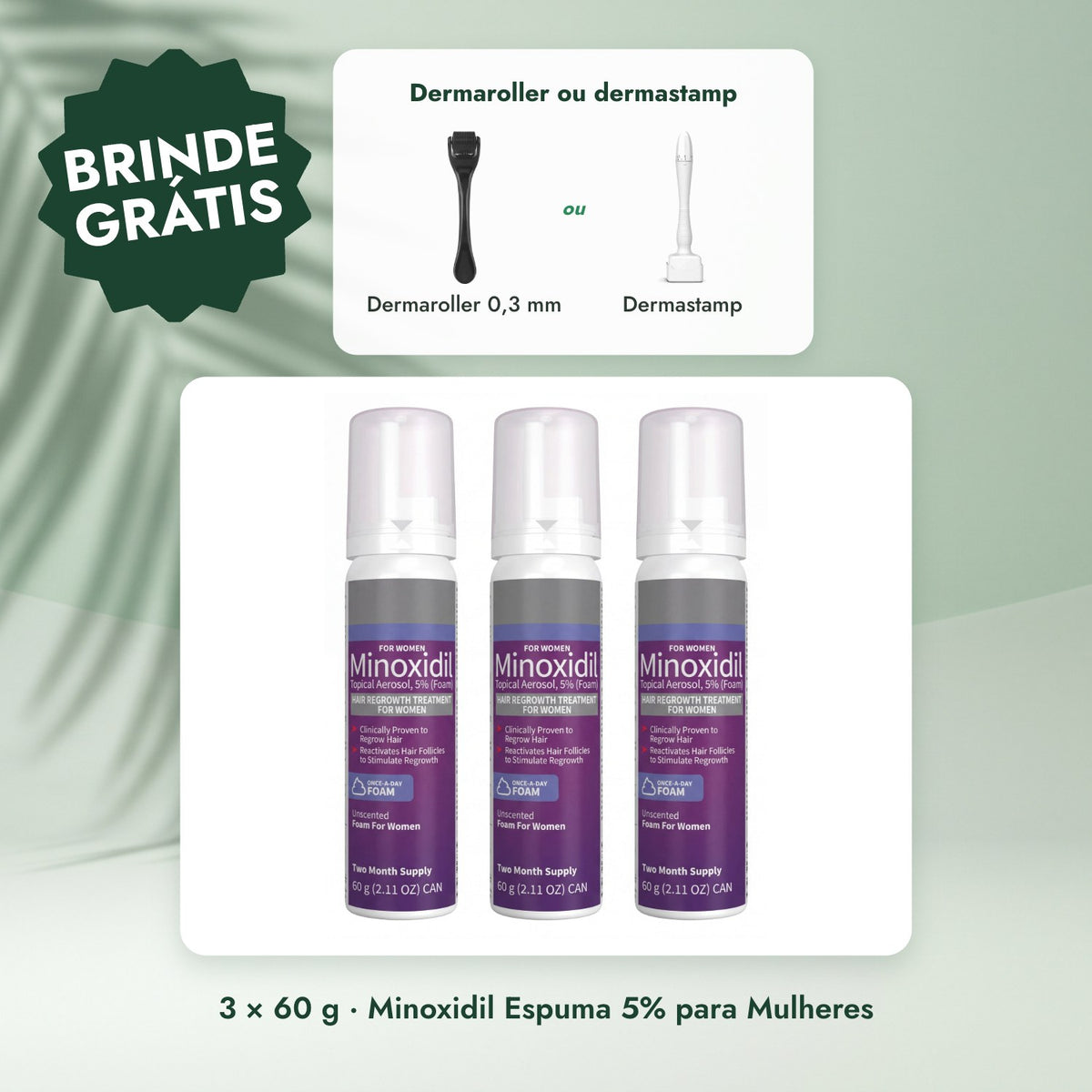 3 × 60 g · Minoxidil Espuma 5% para Mulheres: Dermaroller ou dermastamp