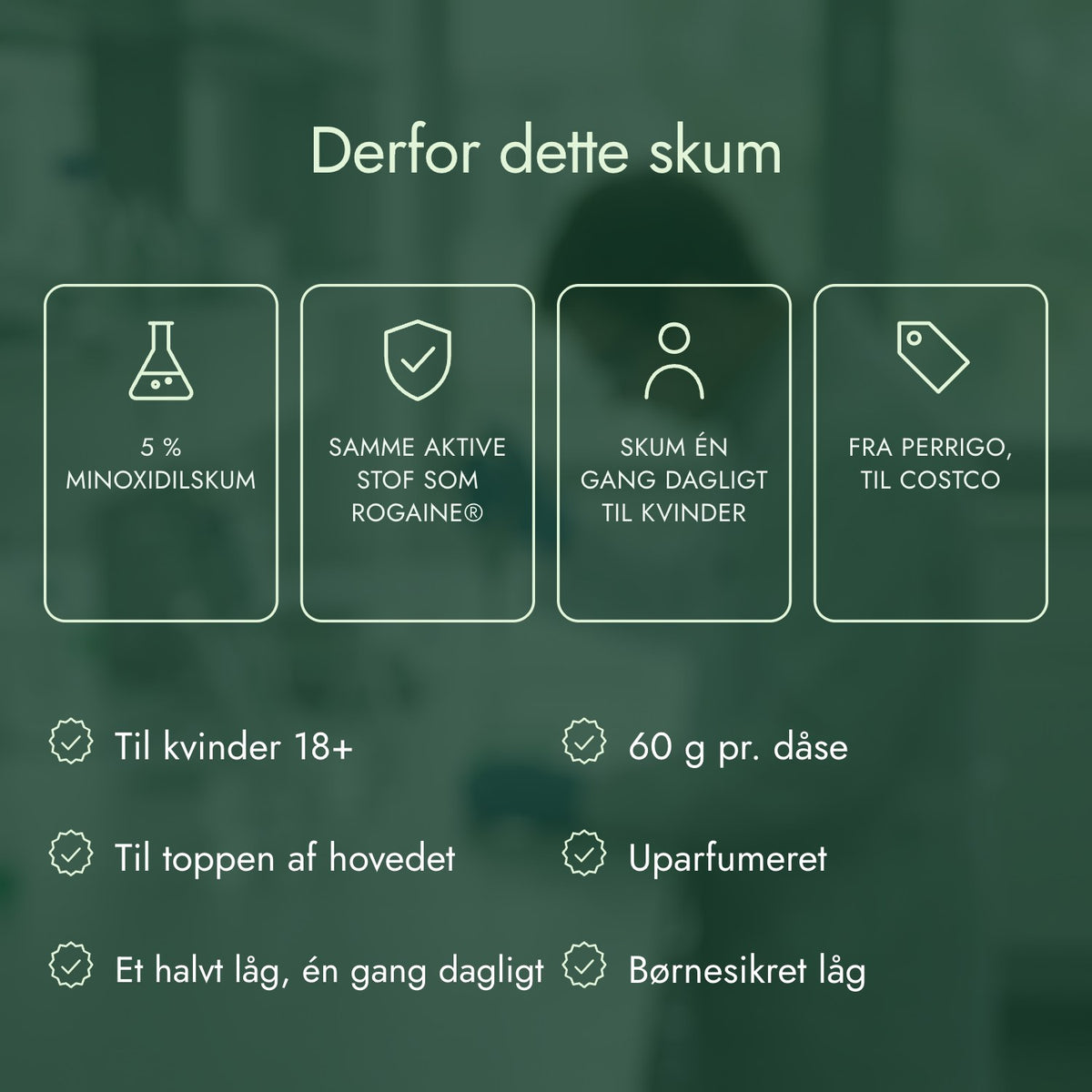 Derfor dette skum: 5 % minoxidilskum, Samme aktive stof som Rogaine®, Skum én gang dagligt til kvinder, Fra Perrigo, til Costco