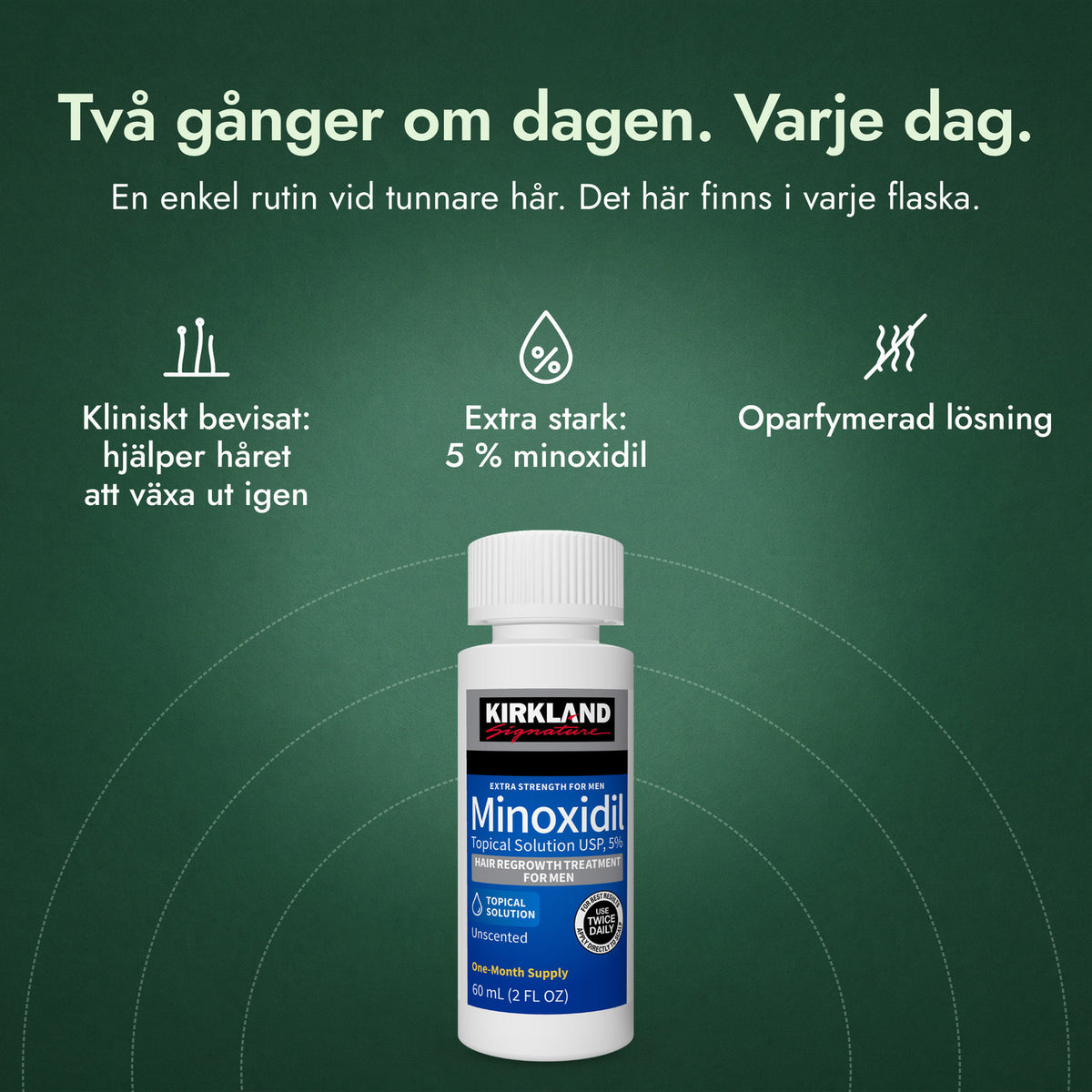 Kirkland Signature Minoxidil 5%: Två gånger om dagen. Varje dag. Kliniskt bevisat: hjälper håret att växa ut igen, Extra stark: 5 % minoxidil, Oparfymerad lösning