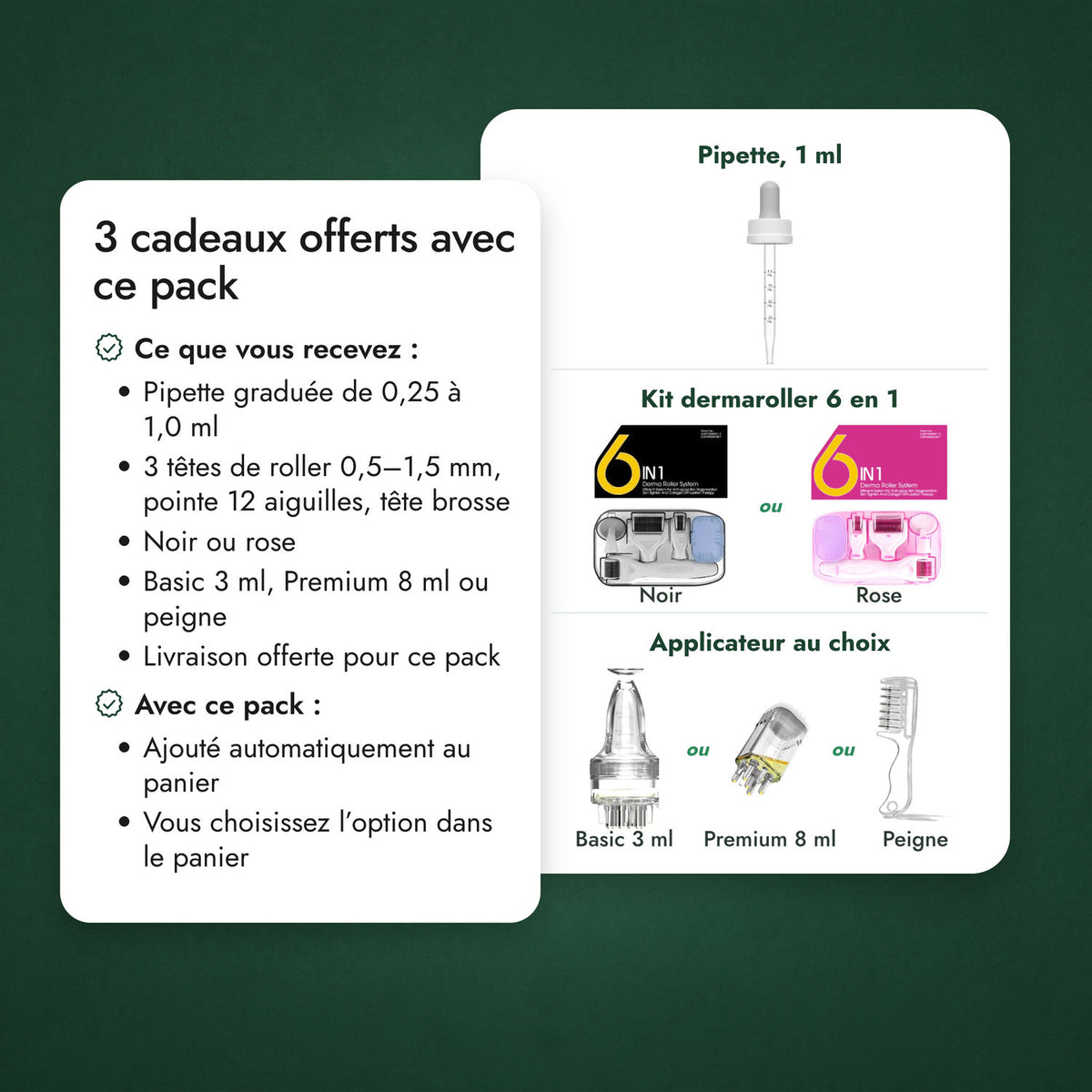 3 cadeaux offerts avec ce pack: Pipette, 1 ml, Kit dermaroller 6 en 1, Applicateur au choix