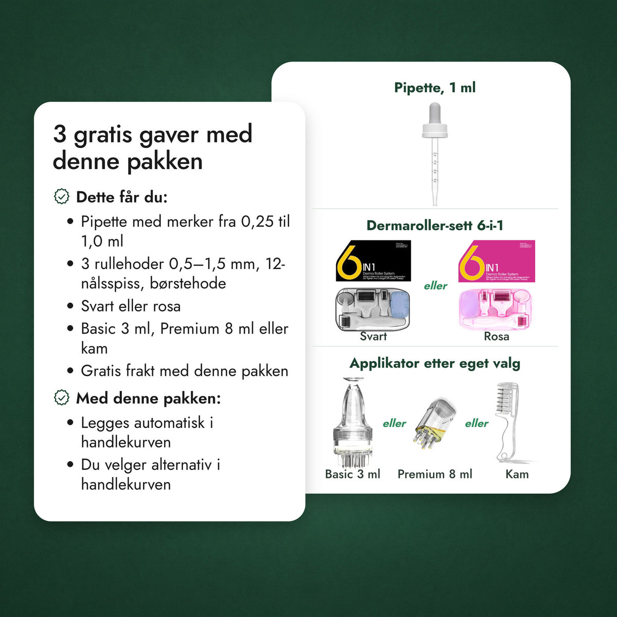 3 gratis gaver med denne pakken: Pipette, 1 ml, Dermaroller-sett 6-i-1, Applikator etter eget valg