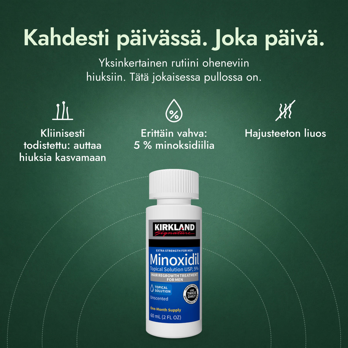 Kirkland Signature Minoxidil 5%: Kahdesti päivässä. Joka päivä. Kliinisesti todistettu: auttaa hiuksia kasvamaan, Erittäin vahva: 5 % minoksidiilia, Hajusteeton liuos