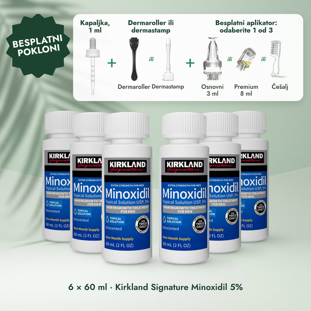 6 × 60 ml · Kirkland Signature Minoxidil 5%: Kapaljka, 1 ml, Dermaroller ili dermastamp, Aplikator po izboru