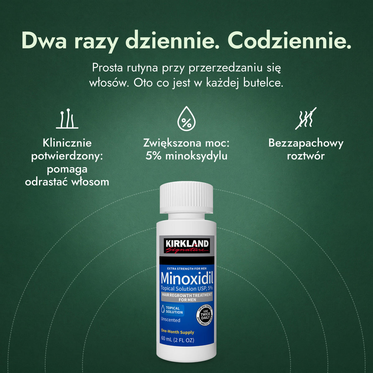 Kirkland Signature Minoxidil 5%: Dwa razy dziennie. Codziennie. Klinicznie potwierdzony: pomaga odrastać włosom, Zwiększona moc: 5% minoksydylu, Bezzapachowy roztwór