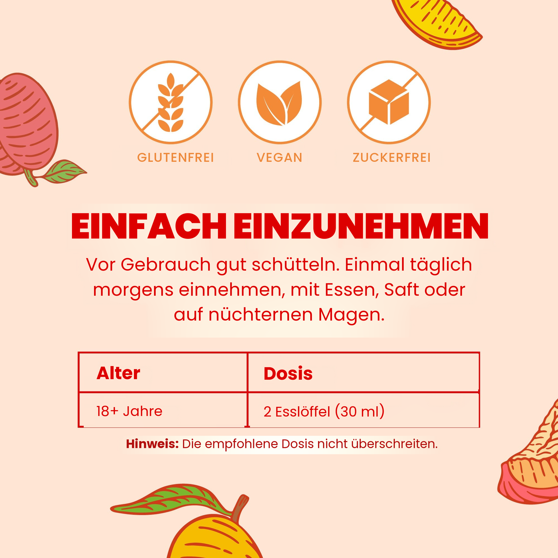 Einfach einzunehmen: gut schütteln, Erwachsene ab 18 Jahren nehmen einmal täglich morgens 2 Esslöffel (30 ml)