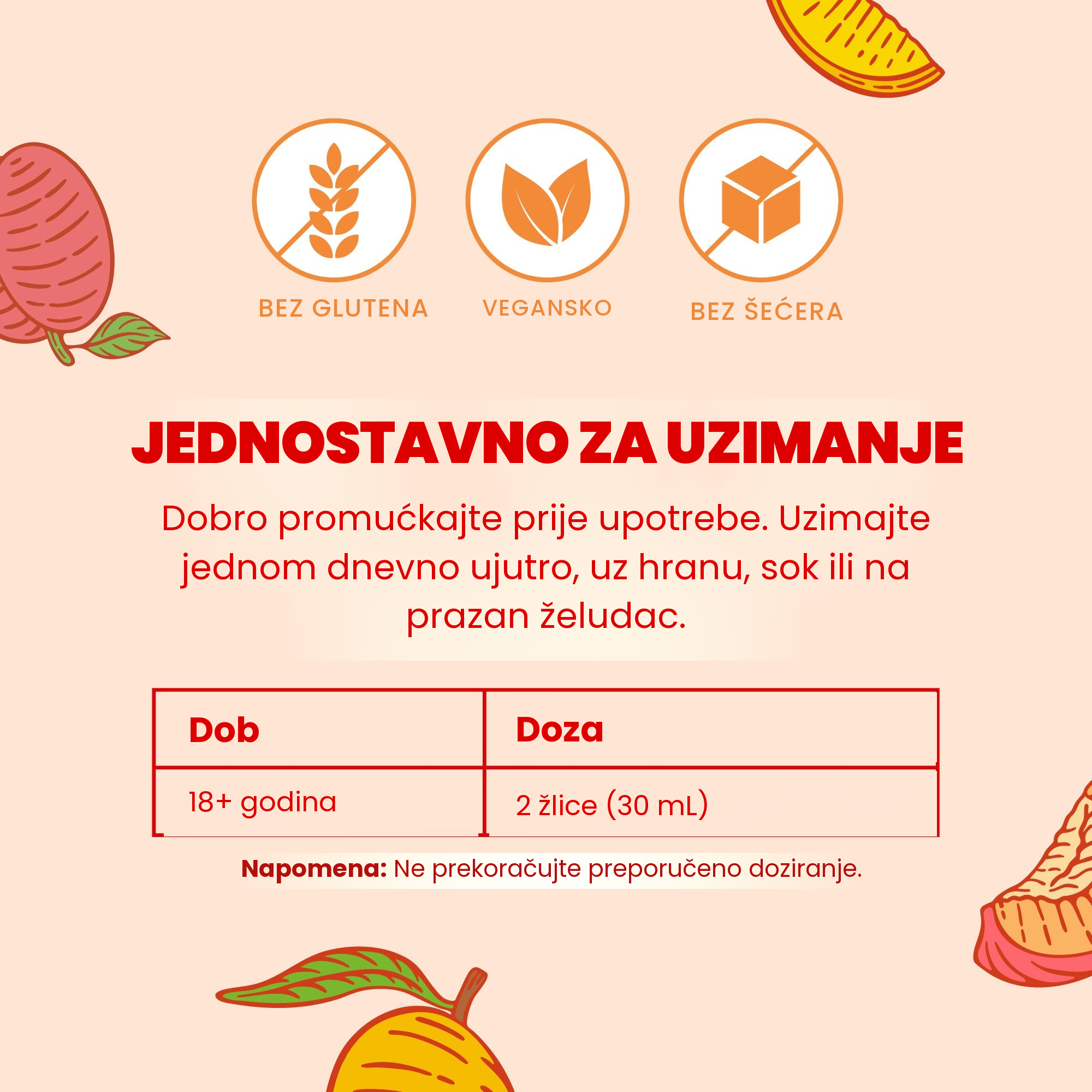 Jednostavna primjena: dobro promućkajte, odrasli od 18 godina uzimaju 2 žlice (30 ml) jednom dnevno ujutro