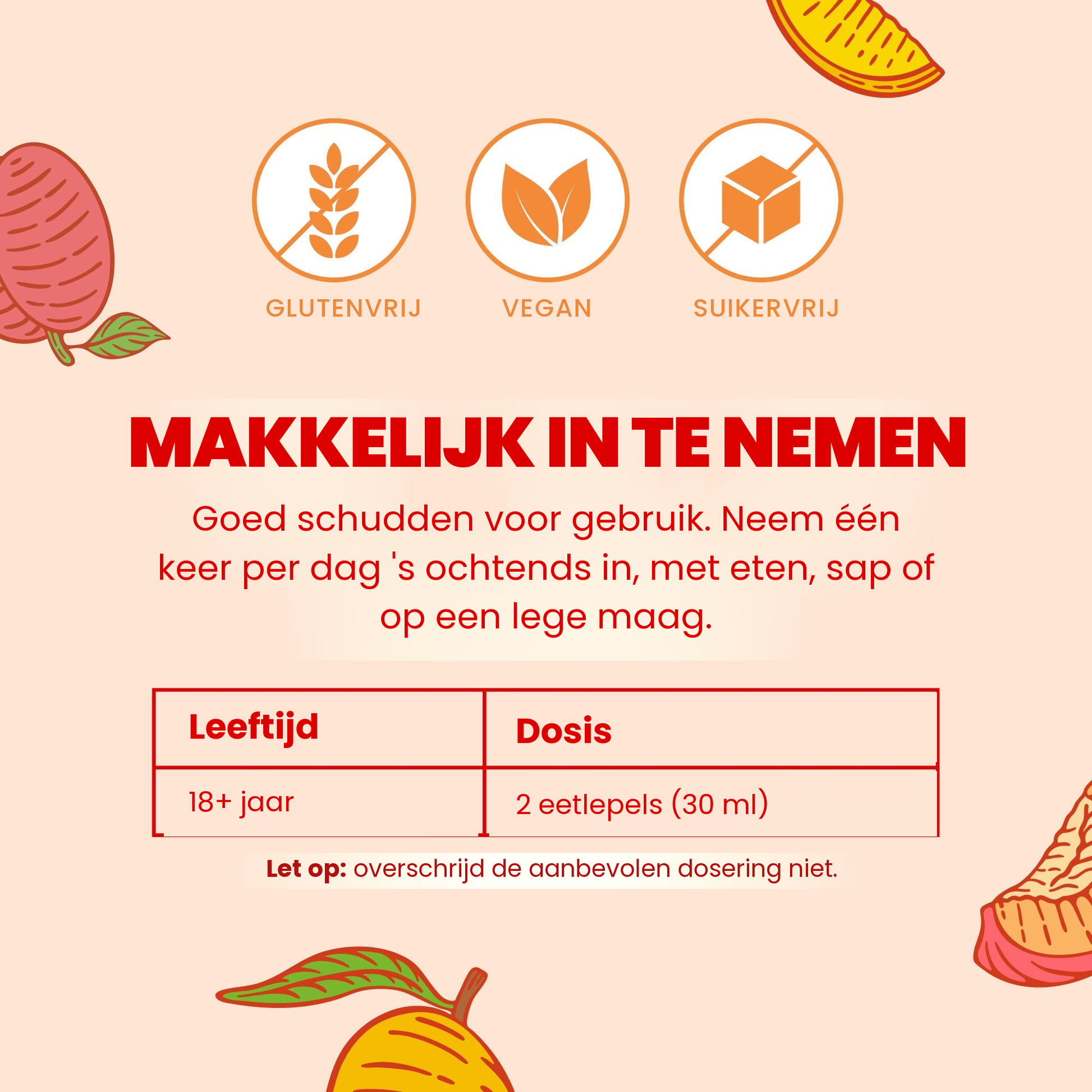 Makkelijk in te nemen: goed schudden, volwassenen vanaf 18 jaar nemen 1 keer per dag 's ochtends 2 eetlepels (30 ml)