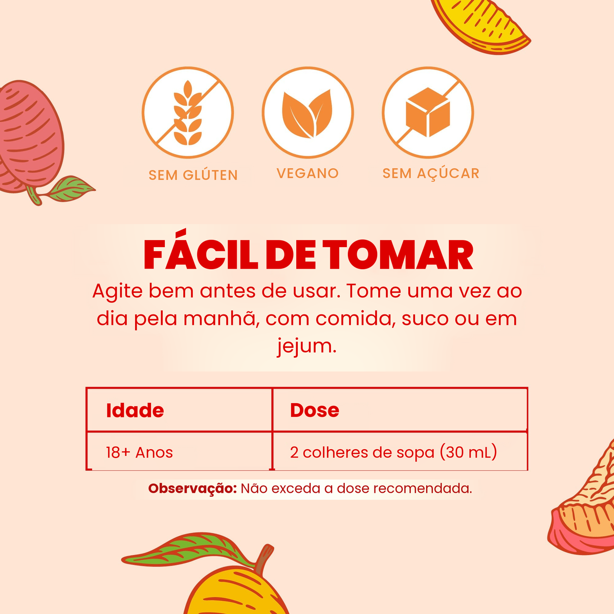 Fácil de tomar: agite bem, adultos acima de 18 anos tomam 2 colheres de sopa (30 ml) uma vez ao dia pela manhã