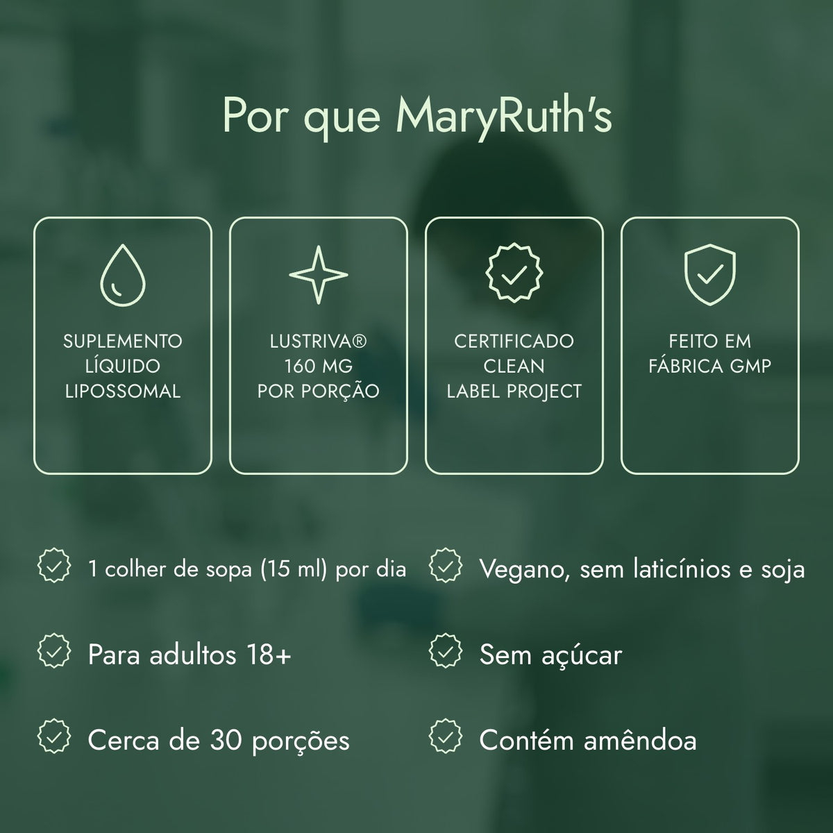 Por que MaryRuth's: Suplemento líquido lipossomal, Lustriva® 160 mg por porção, Certificado Clean Label Project, Feito em fábrica GMP