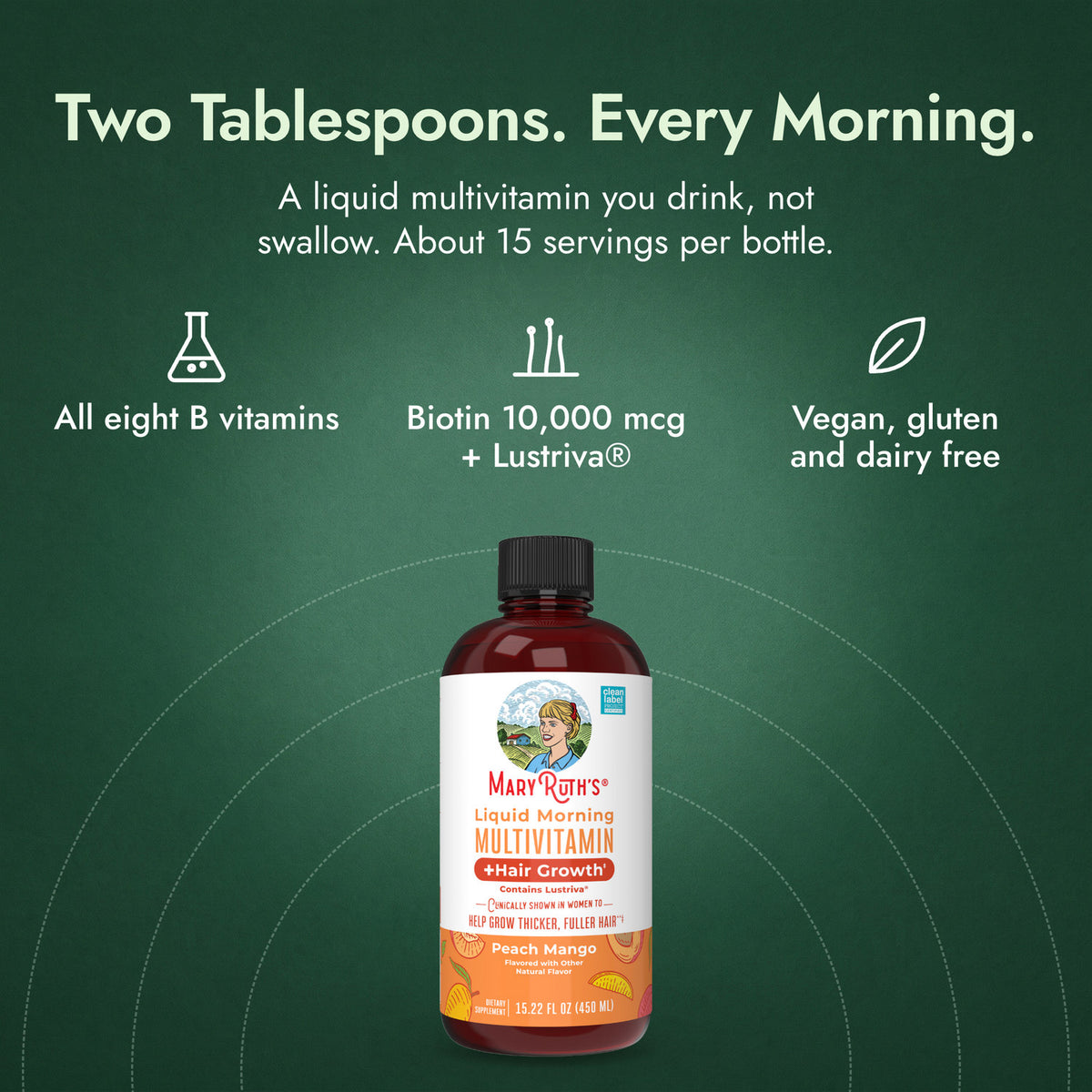 MaryRuth's Liquid Morning Multivitamin + Hair Growth: Two Tablespoons. Every Morning. All eight B vitamins, Biotin 10,000 mcg + Lustriva®, Vegan, gluten and dairy free