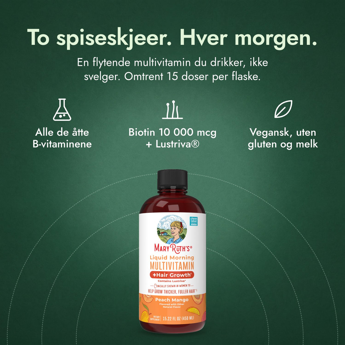 MaryRuth's Liquid Morning multivitamin + hårvekst: To spiseskjeer. Hver morgen. Alle de åtte B-vitaminene, Biotin 10 000 mcg + Lustriva®, Vegansk, uten gluten og melk