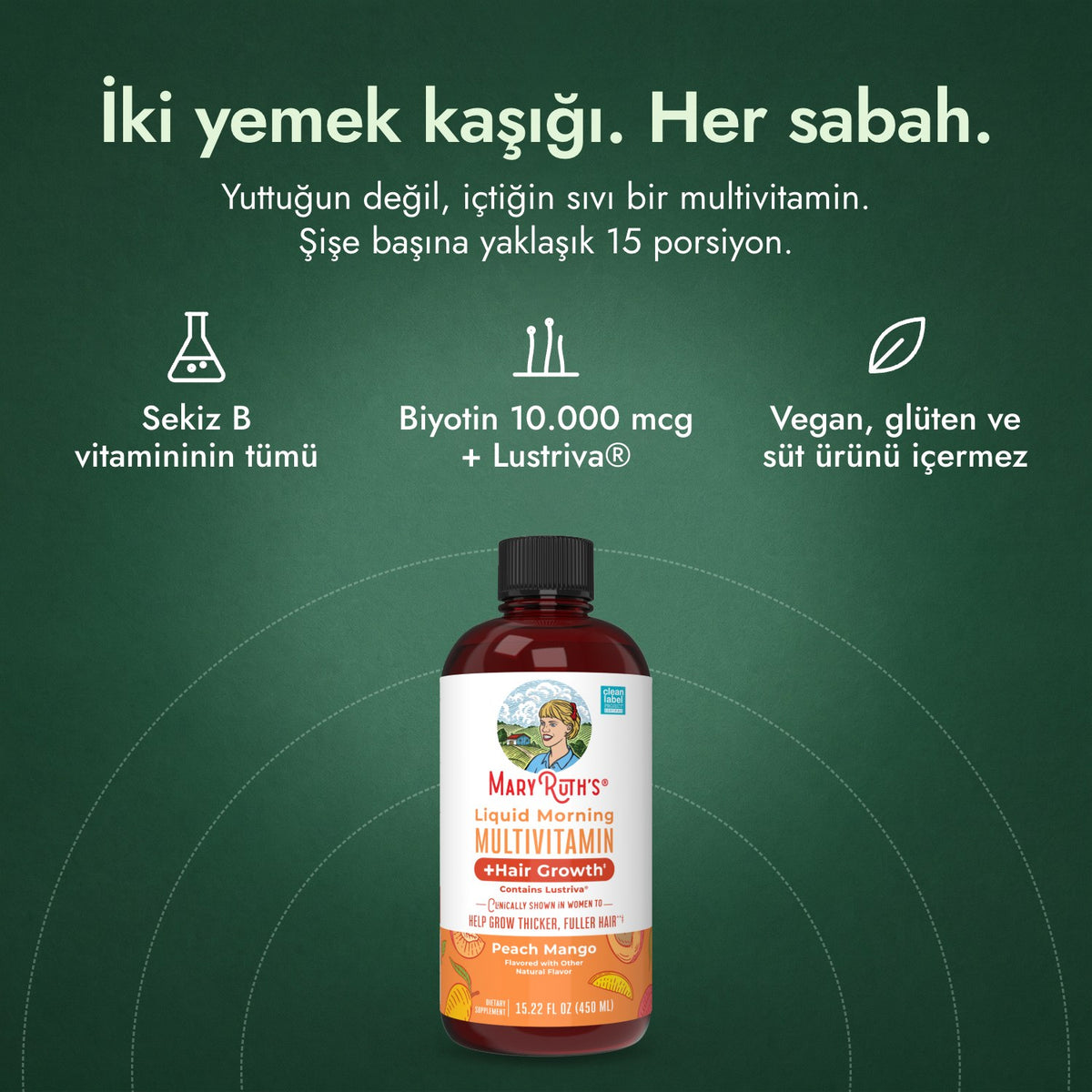 MaryRuth's Liquid Morning Multivitamin + Hair Growth: İki yemek kaşığı. Her sabah. Sekiz B vitamininin tümü, Biyotin 10.000 mcg + Lustriva®, Vegan, glüten ve süt ürünü içermez