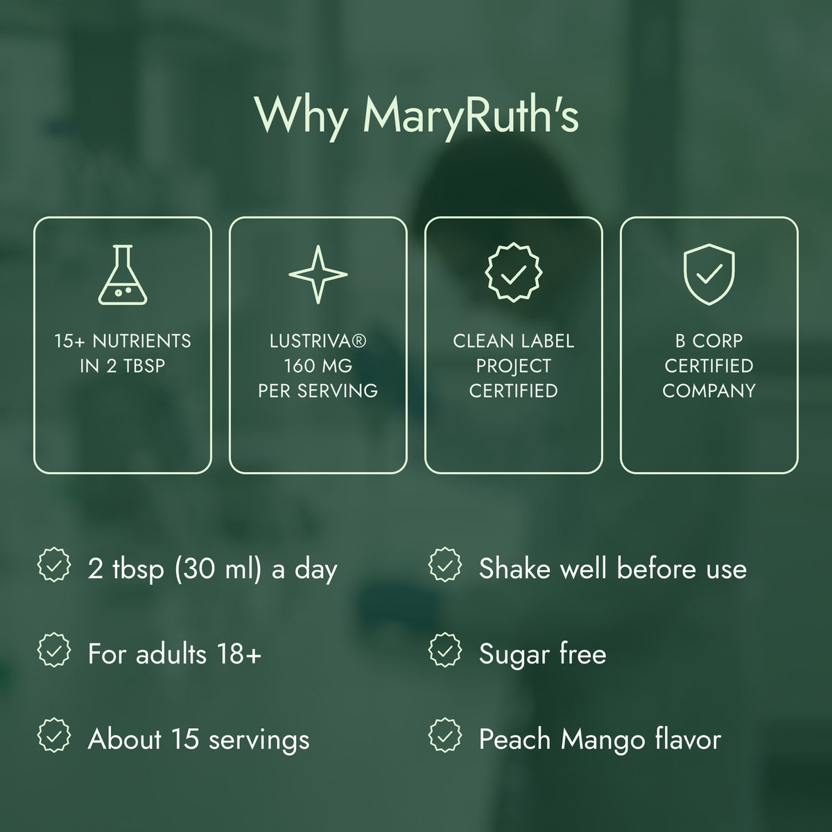 Why MaryRuth's: 15+ nutrients in 2 tbsp, Lustriva® 160 mg per serving, Clean Label Project certified, B Corp certified company