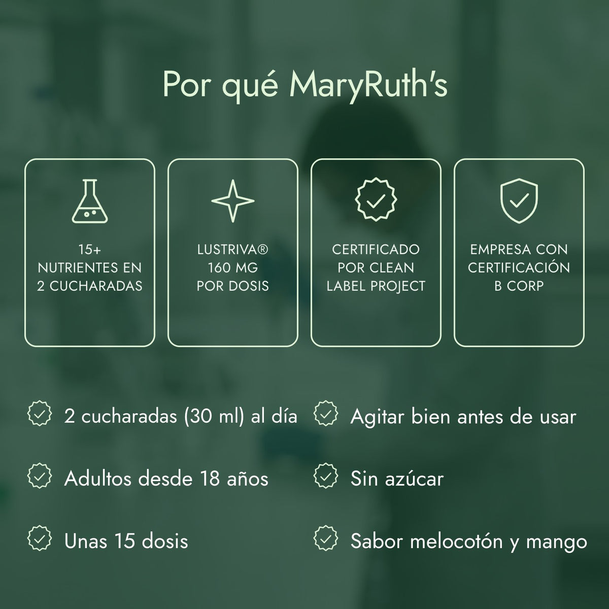 Por qué MaryRuth's: 15+ nutrientes en 2 cucharadas, Lustriva® 160 mg por dosis, Certificado por Clean Label Project, Empresa con certificación B Corp