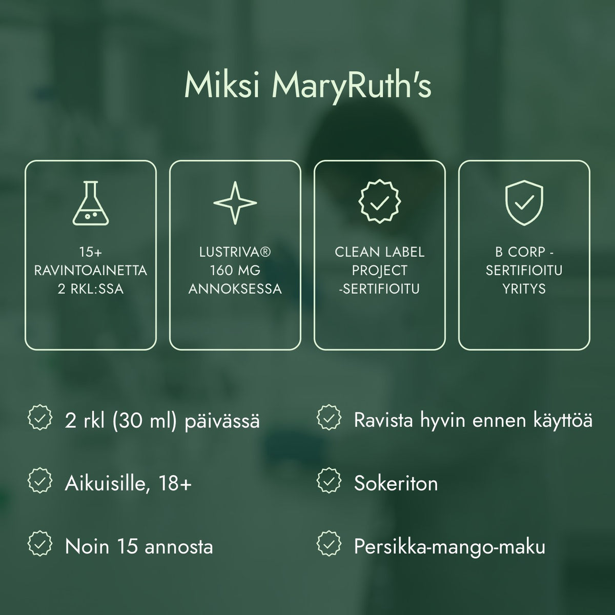 Miksi MaryRuth's: 15+ ravintoainetta 2 rkl:ssa, Lustriva® 160 mg annoksessa, Clean Label Project -sertifioitu, B Corp -sertifioitu yritys
