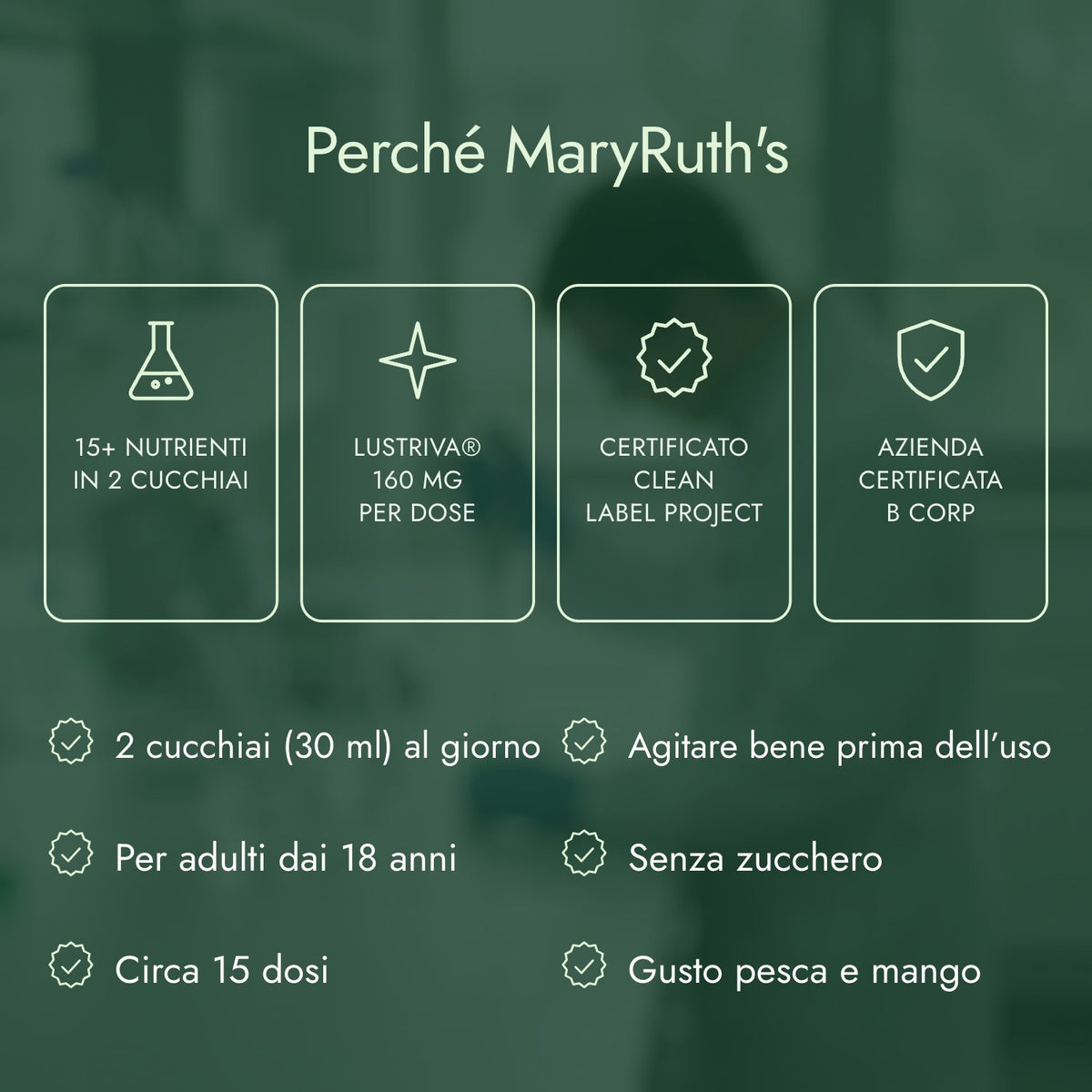 Perché MaryRuth's: 15+ nutrienti in 2 cucchiai, Lustriva® 160 mg per dose, Certificato Clean Label Project, Azienda certificata B Corp
