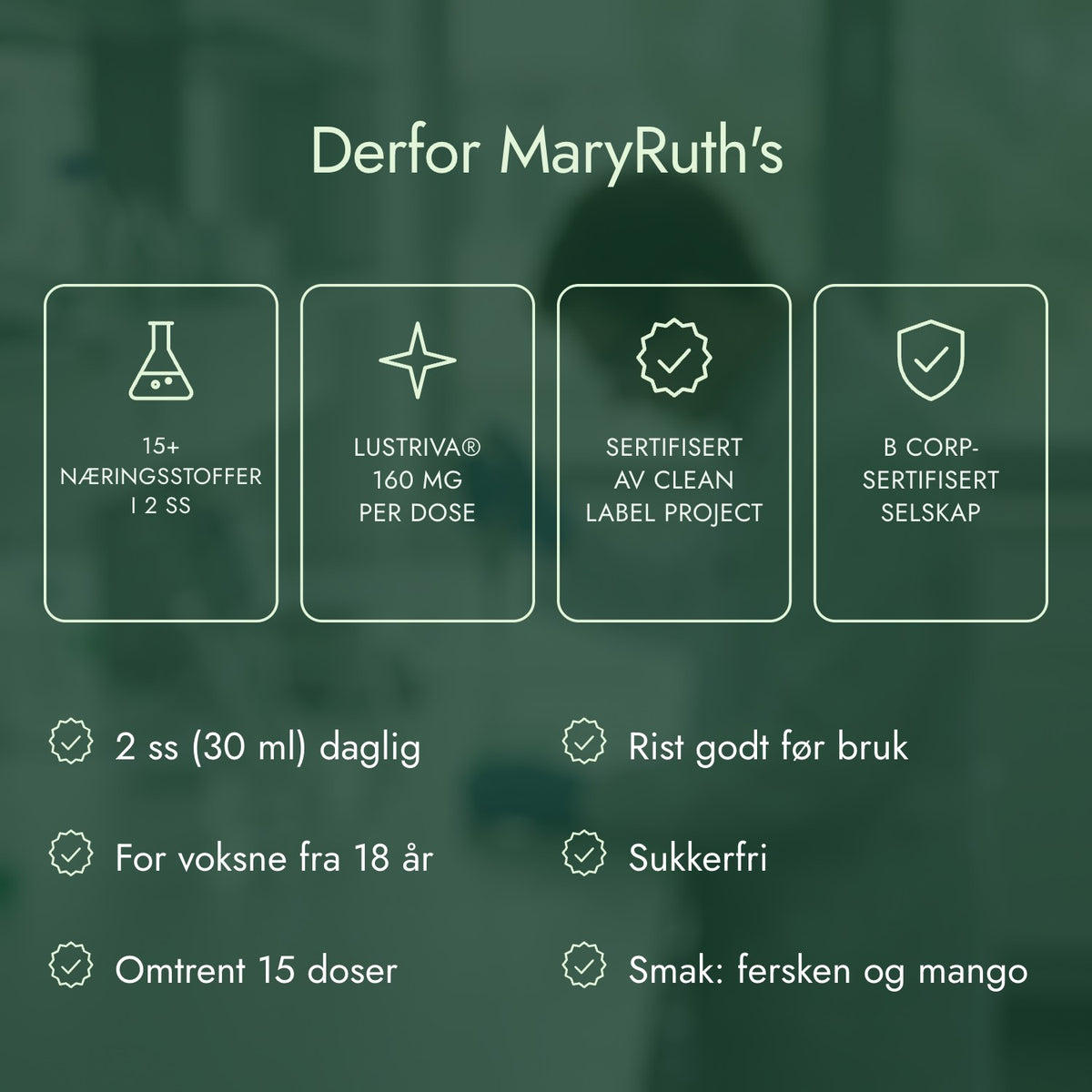 Derfor MaryRuth's: 15+ næringsstoffer i 2 ss, Lustriva® 160 mg per dose, Sertifisert av Clean Label Project, B Corp-sertifisert selskap