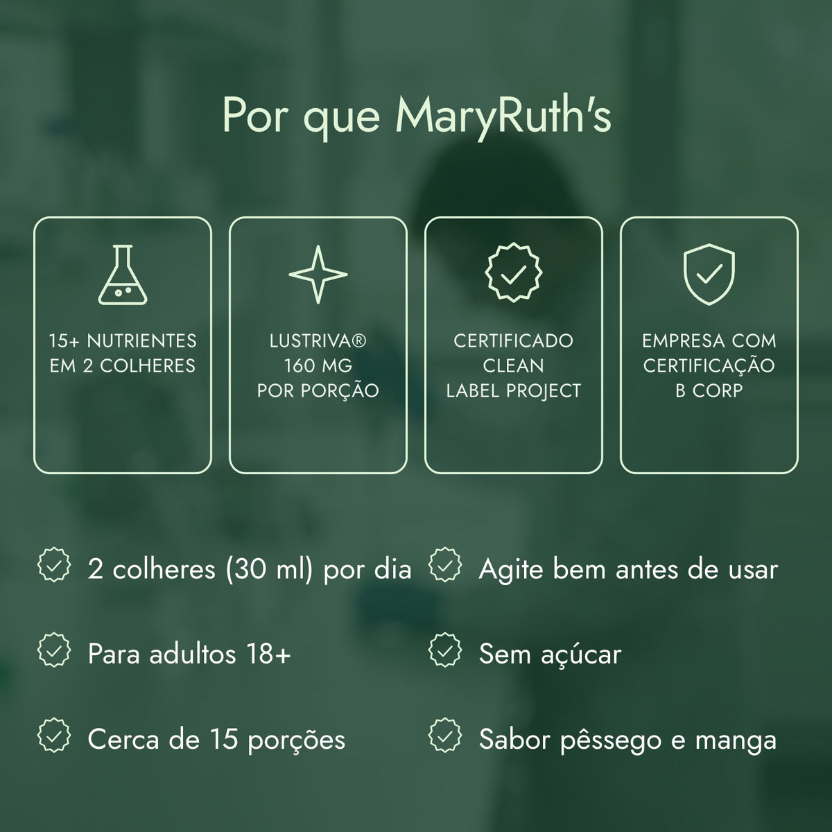 Por que MaryRuth's: 15+ nutrientes em 2 colheres, Lustriva® 160 mg por porção, Certificado Clean Label Project, Empresa com certificação B Corp
