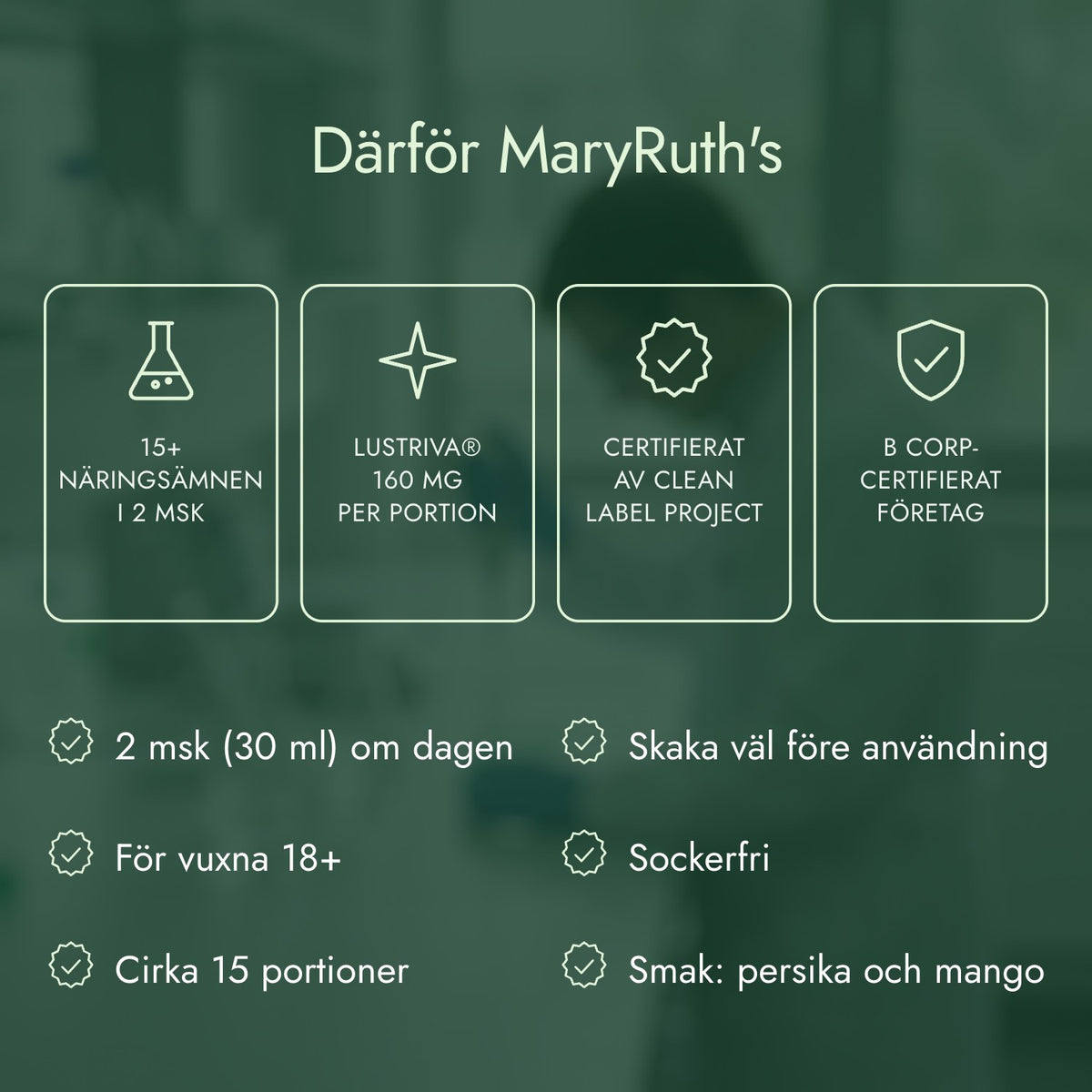 Därför MaryRuth's: 15+ näringsämnen i 2 msk, Lustriva® 160 mg per portion, Certifierat av Clean Label Project, B Corp-certifierat företag