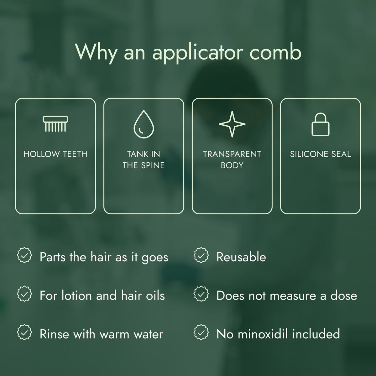 Why an applicator comb: Hollow teeth, Tank in the spine, Transparent body, Silicone seal