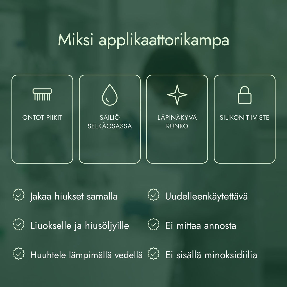 Miksi applikaattorikampa: Ontot piikit, Säiliö selkäosassa, Läpinäkyvä runko, Silikonitiiviste