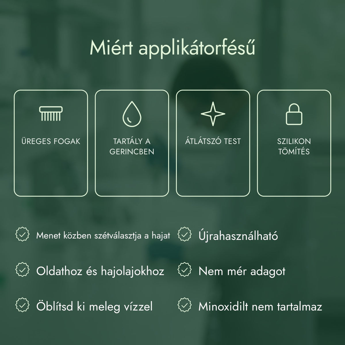 Miért applikátorfésű: Üreges fogak, Tartály a gerincben, Átlátszó test, Szilikon tömítés