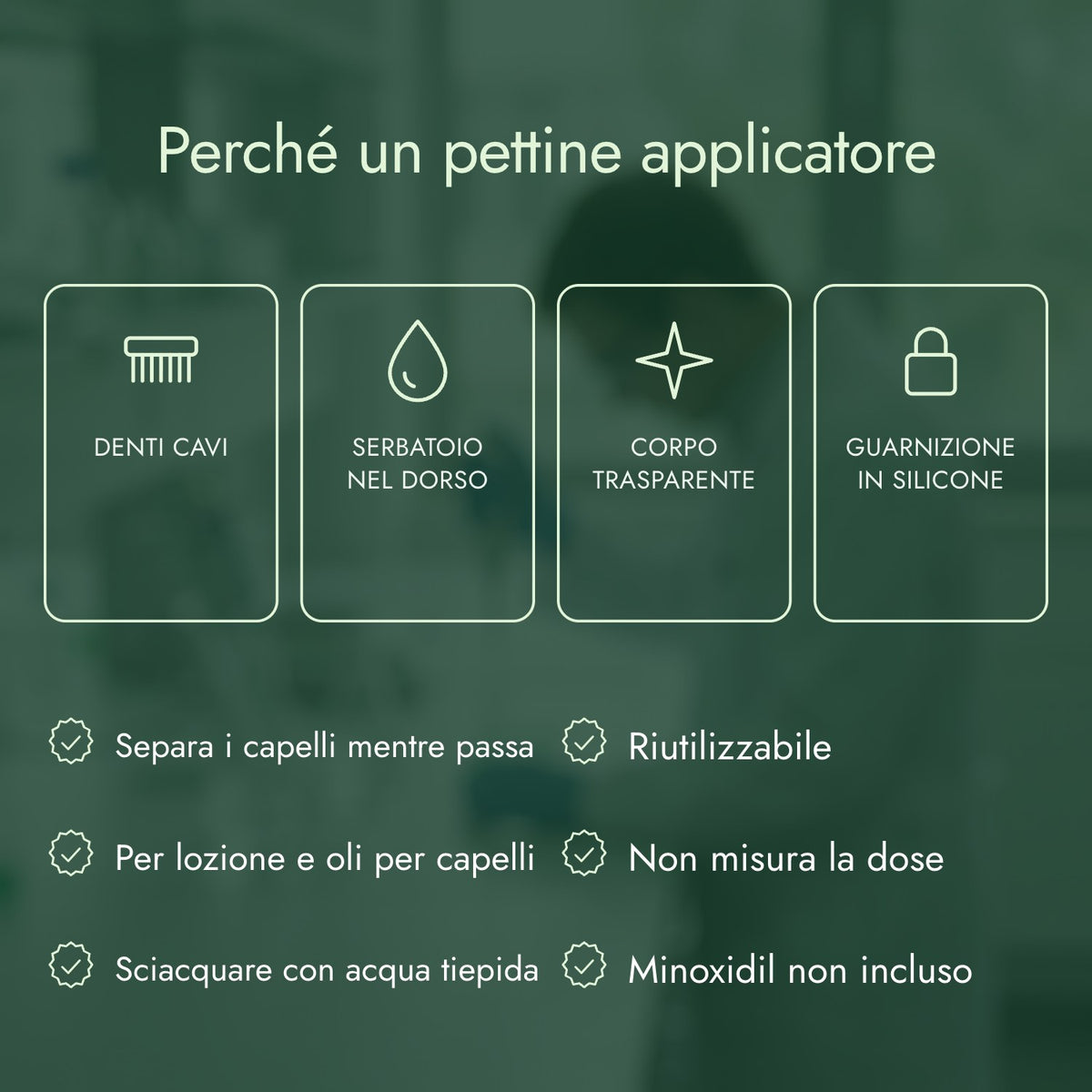 Perché un pettine applicatore: Denti cavi, Serbatoio nel dorso, Corpo trasparente, Guarnizione in silicone