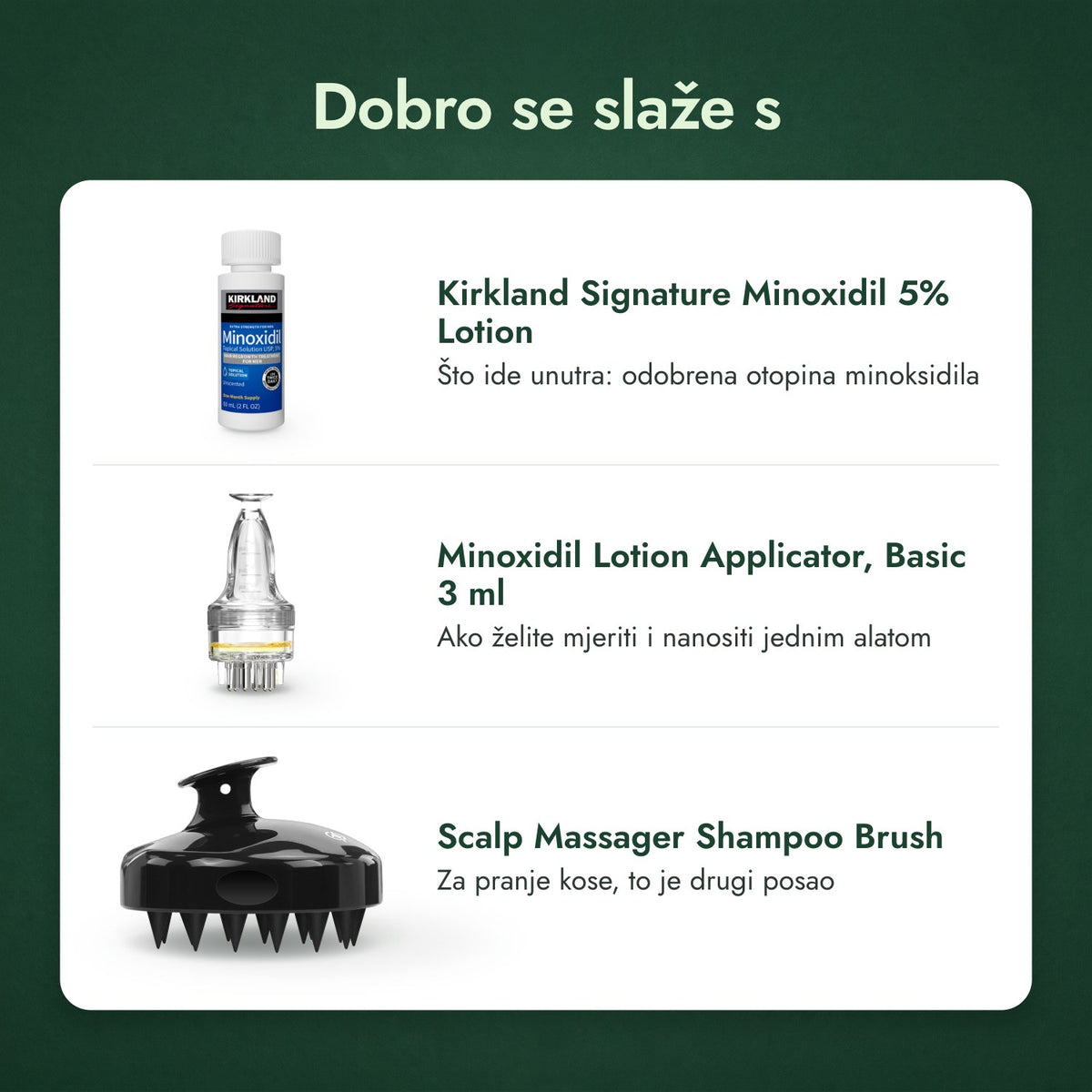 Dobro se slaže s: Kirkland Signature Minoxidil 5%, Aplikator za otopinu minoksidila, Osnovni 3 ml, Četka za masažu vlasišta i pranje
