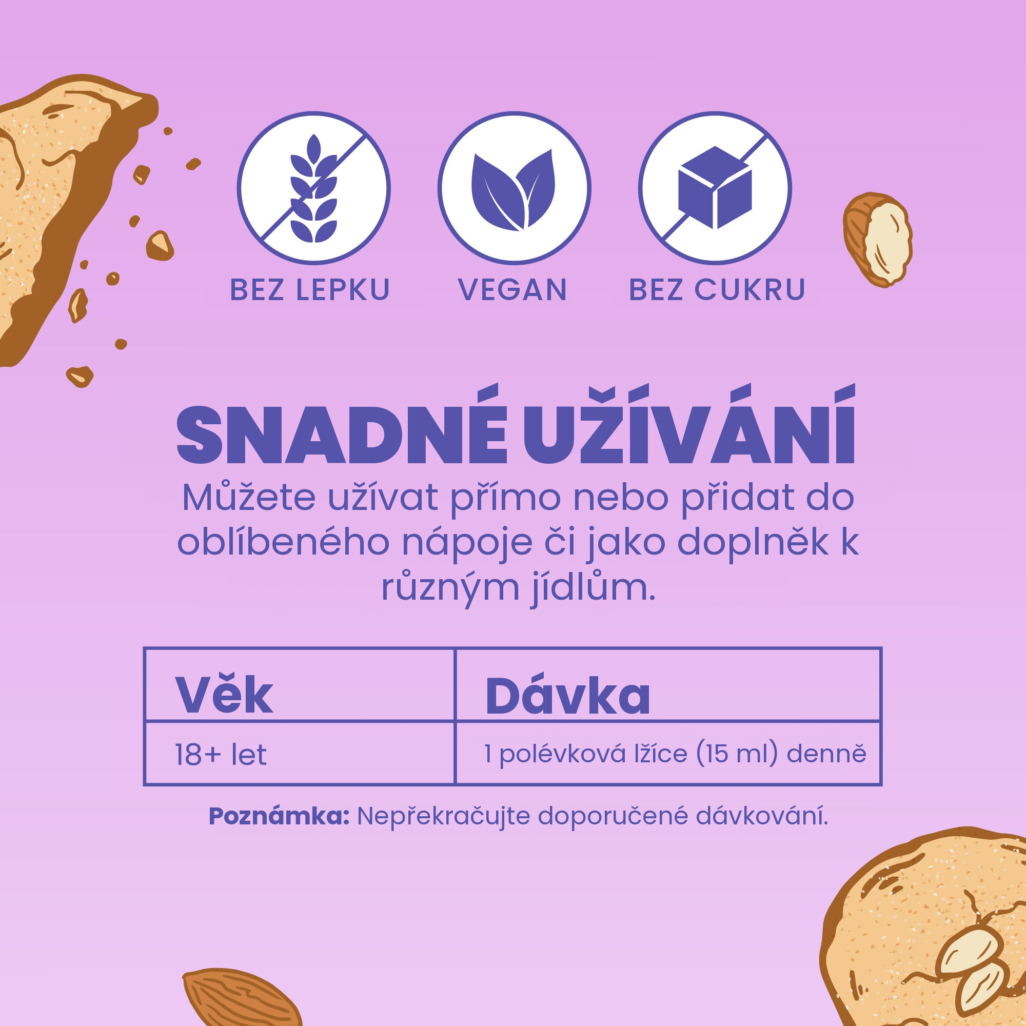 Snadné užívání: jedna polévková lžíce denně, samotná nebo rozmíchaná v nápoji
