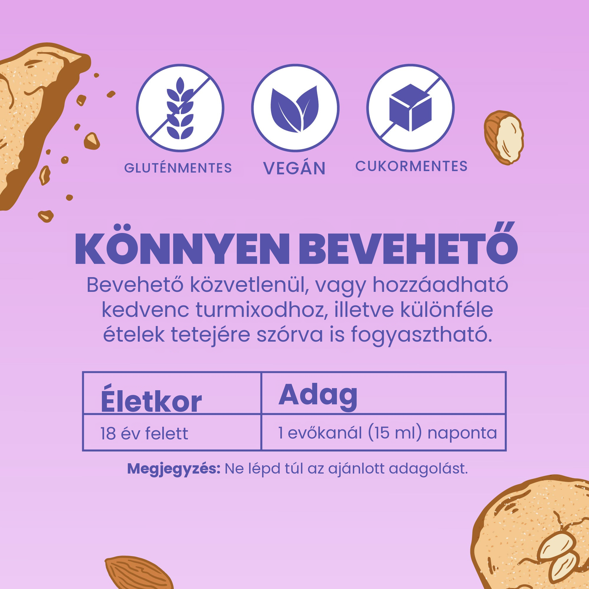 Egyszerű bevétel: egy evőkanál naponta, önmagában vagy italba keverve