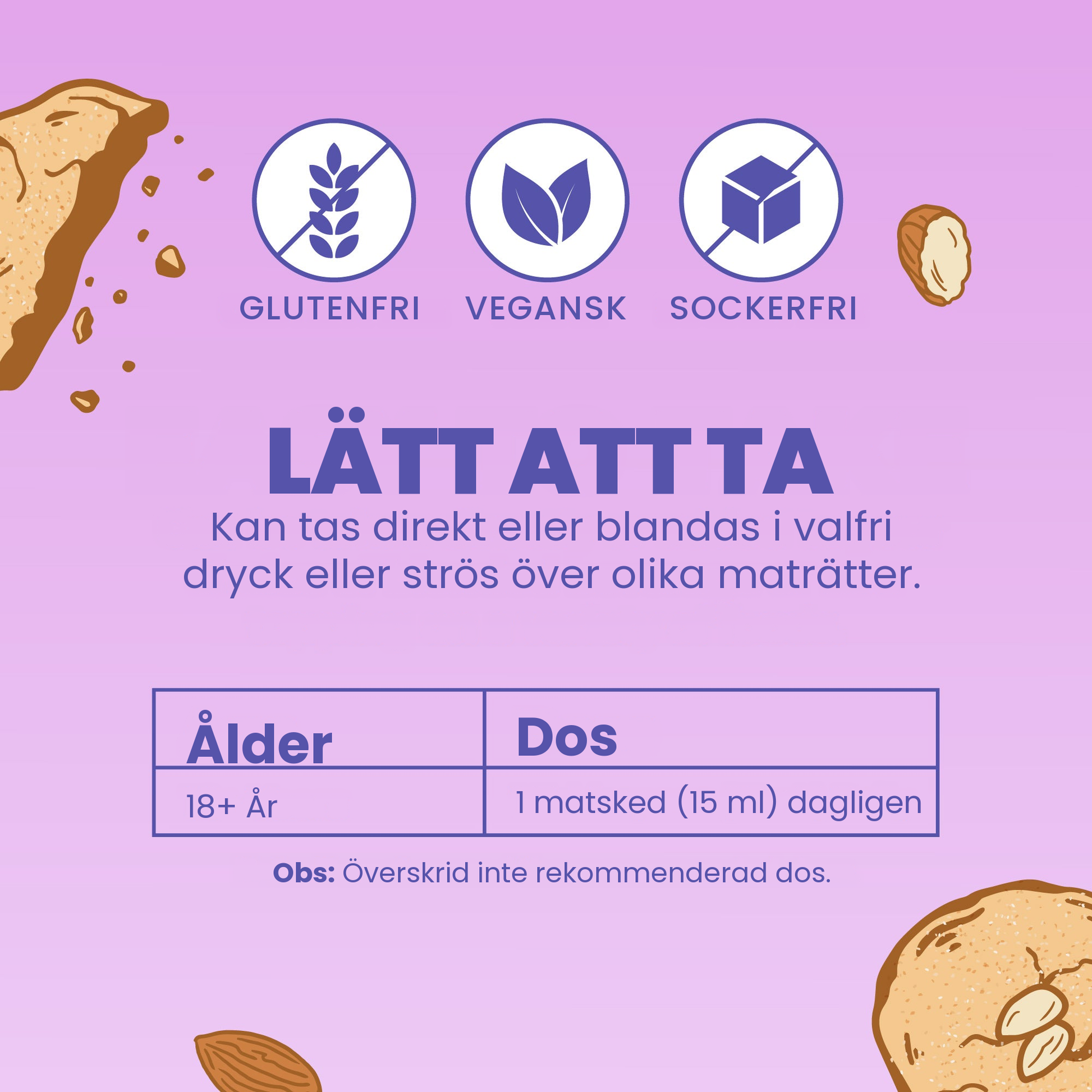 Enkelt att inta: en matsked om dagen, direkt eller blandad i en dryck
