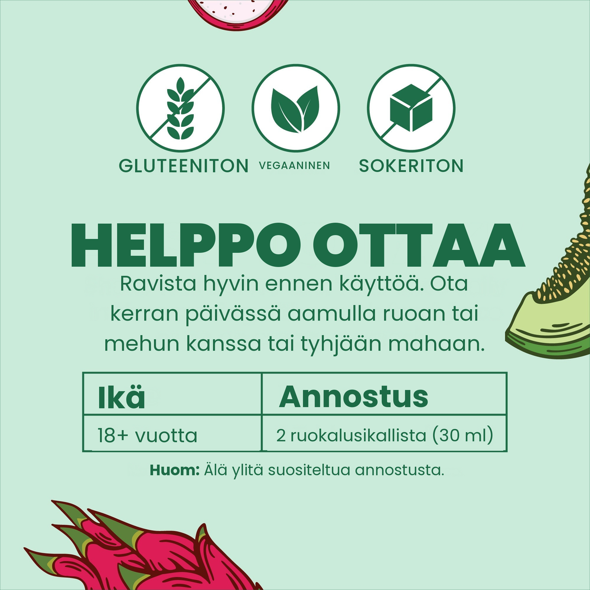 Helppo ottaa: ravista hyvin, 18 vuotta täyttäneet ottavat 2 ruokalusikallista (30 ml) kerran päivässä aamulla