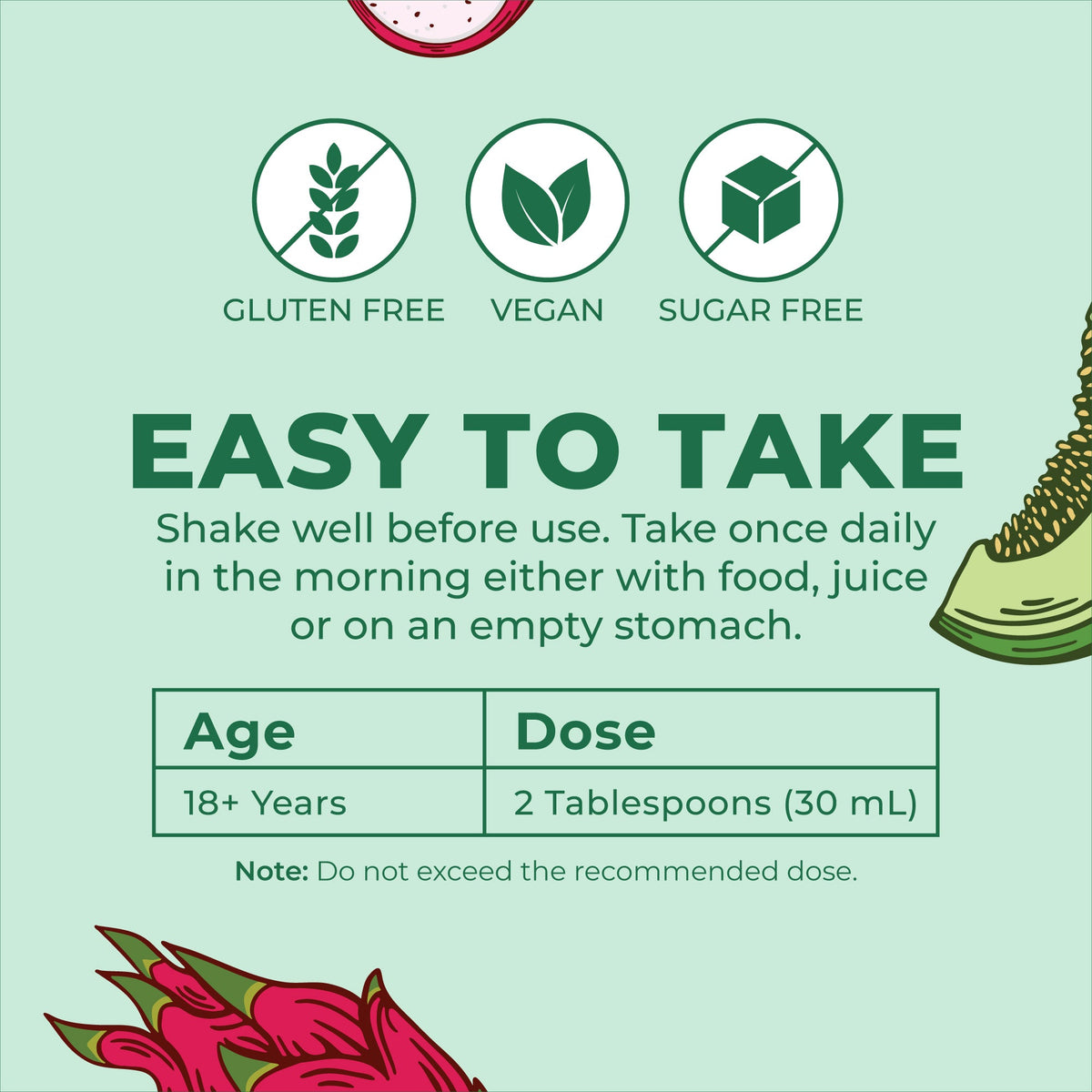 Easy to take: shake well, adults 18 and over take 2 tablespoons (30 ml) once daily in the morning