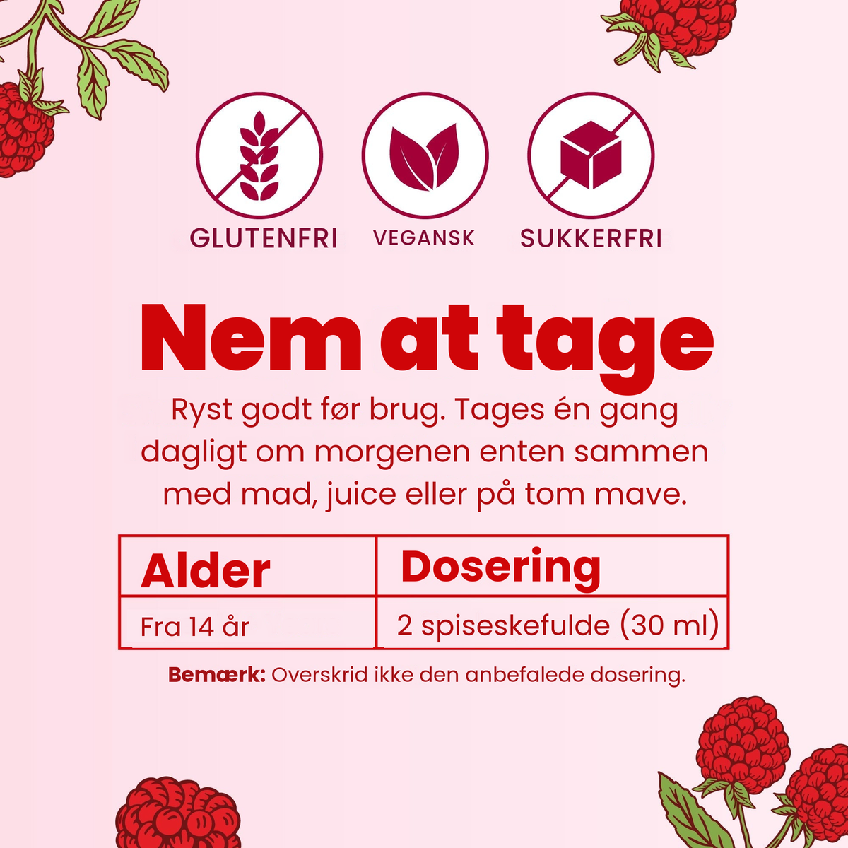Nem at tage: ryst godt og tag en gang dagligt om morgenen; fra 14 år 2 spiseskefulde (30 ml)