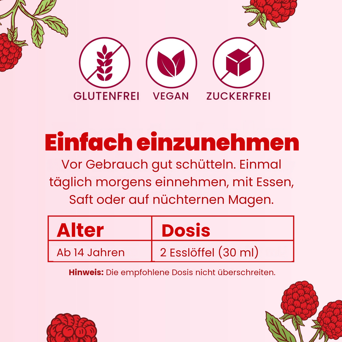 Einfach einzunehmen: gut schütteln und einmal täglich morgens einnehmen; ab 14 Jahren 2 Esslöffel (30 ml)