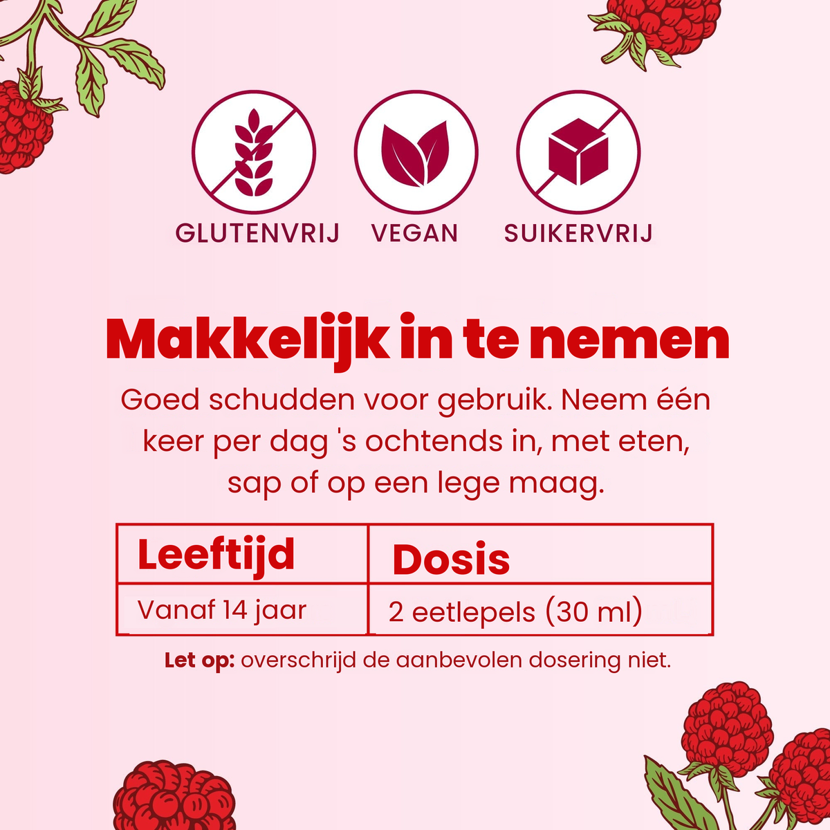 Eenvoudig in te nemen: goed schudden en één keer per dag 's ochtends innemen; vanaf 14 jaar 2 eetlepels (30 ml)