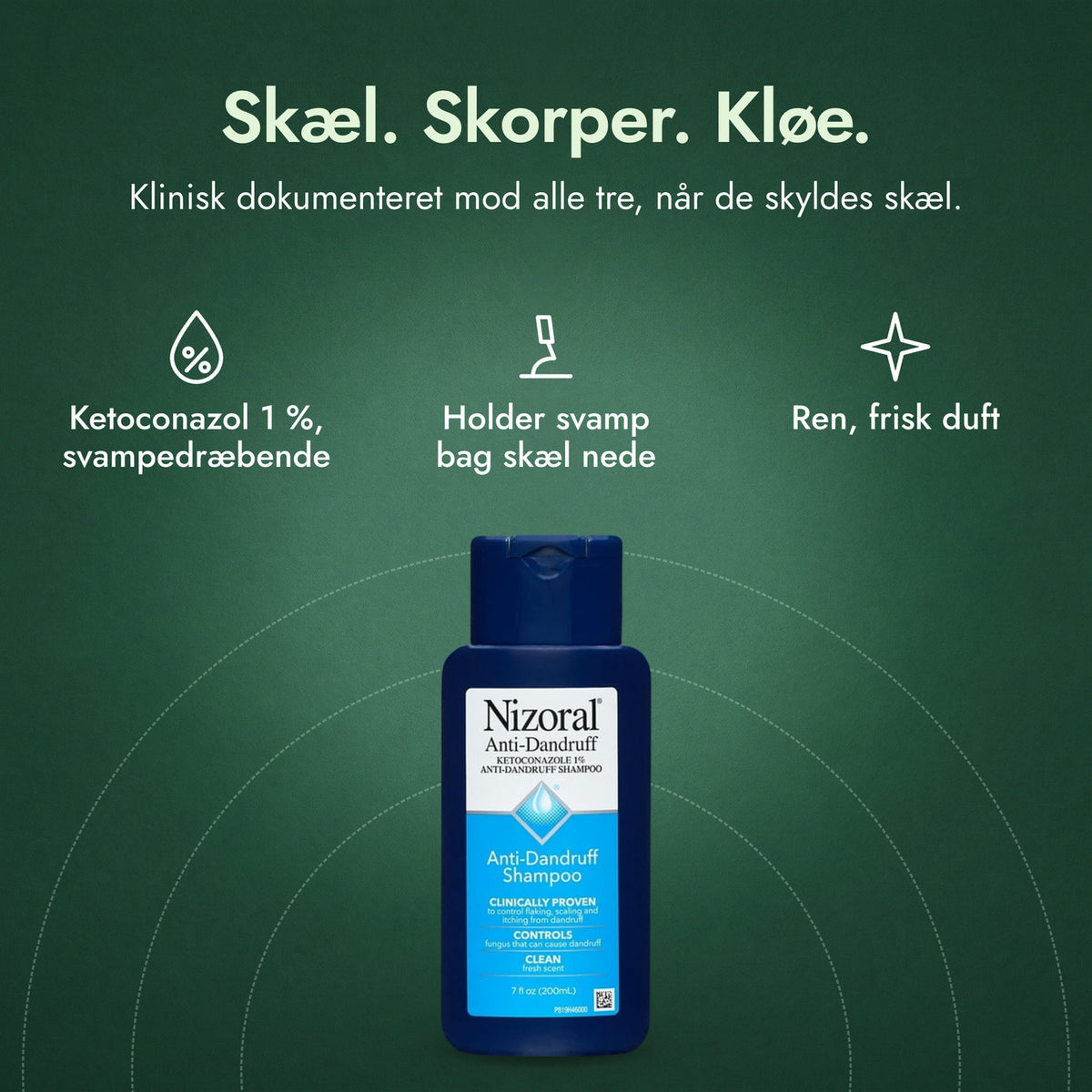 Nizoral skælshampoo, ketoconazol 1 %: Skæl. Skorper. Kløe. Ketoconazol 1 %, svampedræbende, Holder svamp bag skæl nede, Ren, frisk duft